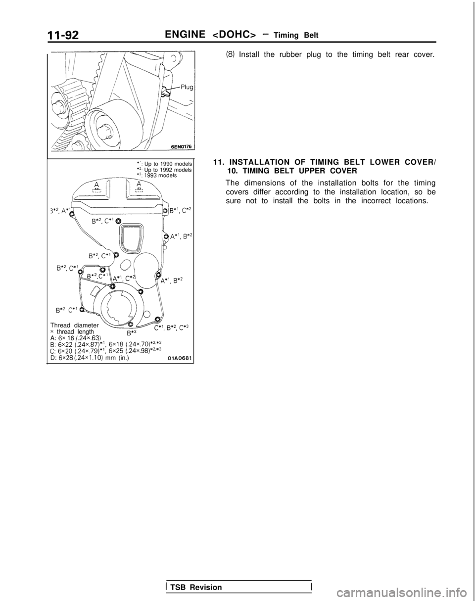 MITSUBISHI GALANT 1989  Service Repair Manual (8) Install the rubber plug to the timing belt rear cover.
ENGINE <DOHC> 
- Timing Belt
*‘: Up to 1990 models*>. Up to 1992 models A*
B+2
 
C*’
Thread diameterx thread length
A:  6x
 16 1.24x.63)B
