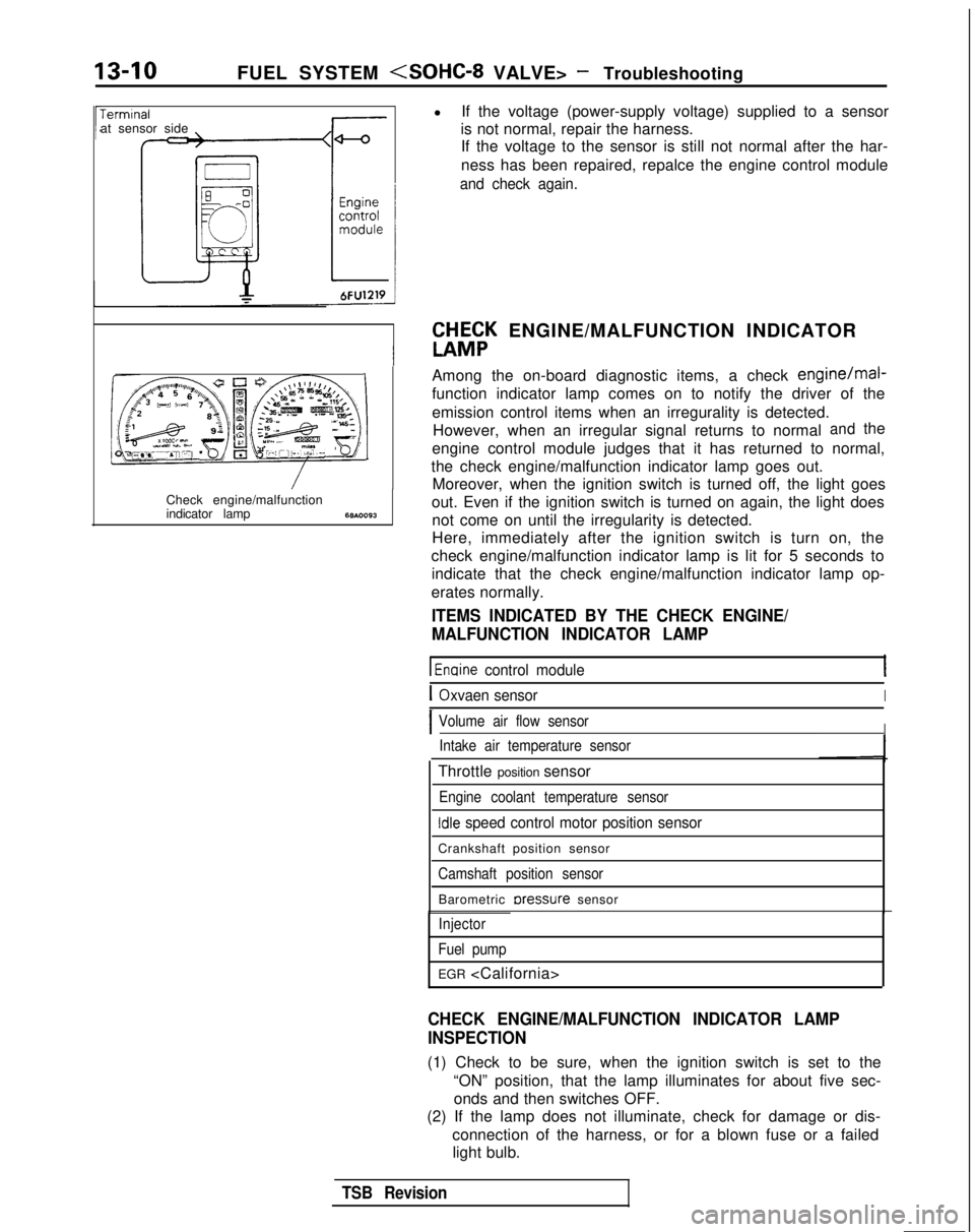 MITSUBISHI GALANT 1989 Service Repair Manual 13-10
FUEL SYSTEM <SOHC-8 VALVE> - TroubleshootingTerminal
at sensor side
1\~“‘,““W,O,’ ‘\*N 4-cnDQ5a,, \llllf,,
c 3 c-11 ‘.<-!
( .[&
;%* \ g ~ &.$$~&%,;
0%: E
.Oj-,,
giI lOWI -,n
/ ~ ( MITSUBISHI GALANT 1989 Service Repair Manual 13-10
FUEL SYSTEM <SOHC-8 VALVE> - TroubleshootingTerminal
at sensor side
1\~“‘,““W,O,’ ‘\*N 4-cnDQ5a,, \llllf,,
c 3 c-11 ‘.<-!
( .[&
;%* \ g ~ &.$$~&%,;
0%: E
.Oj-,,
giI lOWI -,n
/ ~ (