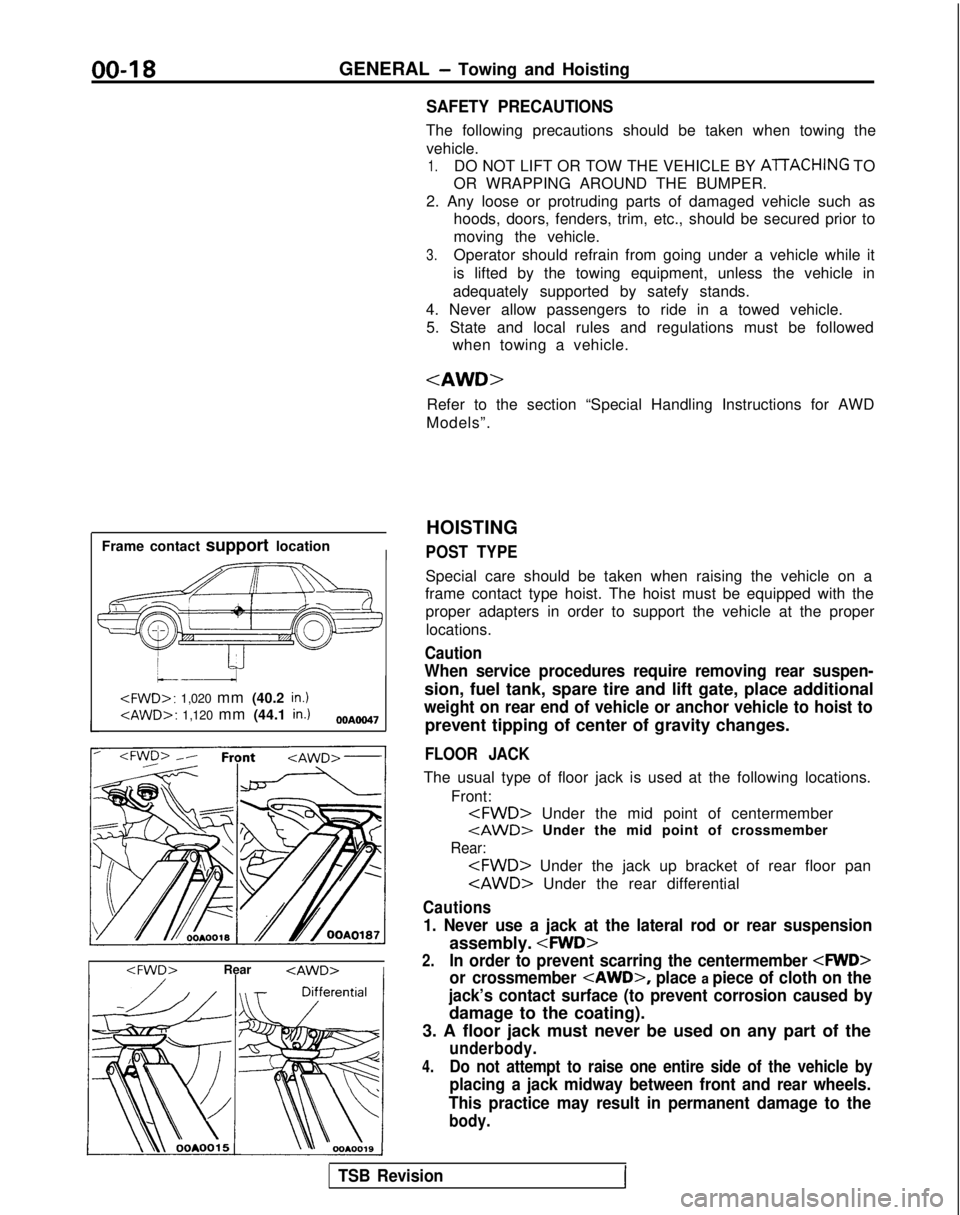 MITSUBISHI GALANT 1989  Service Repair Manual 00-l 8GENERAL - Towing and Hoisting
SAFETY PRECAUTIONS
The following precautions should be taken when towing thevehicle.
1.DO NOT LIFT OR TOW THE VEHICLE BY ATTACHING TO
OR WRAPPING AROUND THE BUMPER.