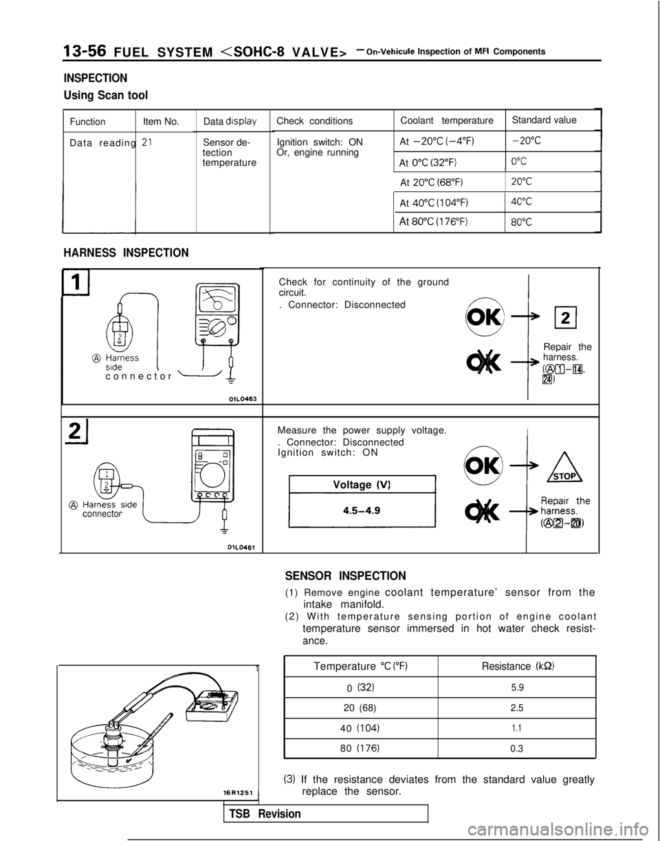 MITSUBISHI GALANT 1989 Service Repair Manual 13-56 FUEL SYSTEM <SOHC-8 VALVE>- On-Vehicule Inspection of MFI Components
INSPECTION
Using Scan tool
FunctionItem No.
Data reading
-*LI
Data display
Sensor de-
tection
temperature
HARNESS INSPECTIO MITSUBISHI GALANT 1989 Service Repair Manual 13-56 FUEL SYSTEM <SOHC-8 VALVE>- On-Vehicule Inspection of MFI Components
INSPECTION
Using Scan tool
FunctionItem No.
Data reading
-*LI
Data display
Sensor de-
tection
temperature
HARNESS INSPECTIO