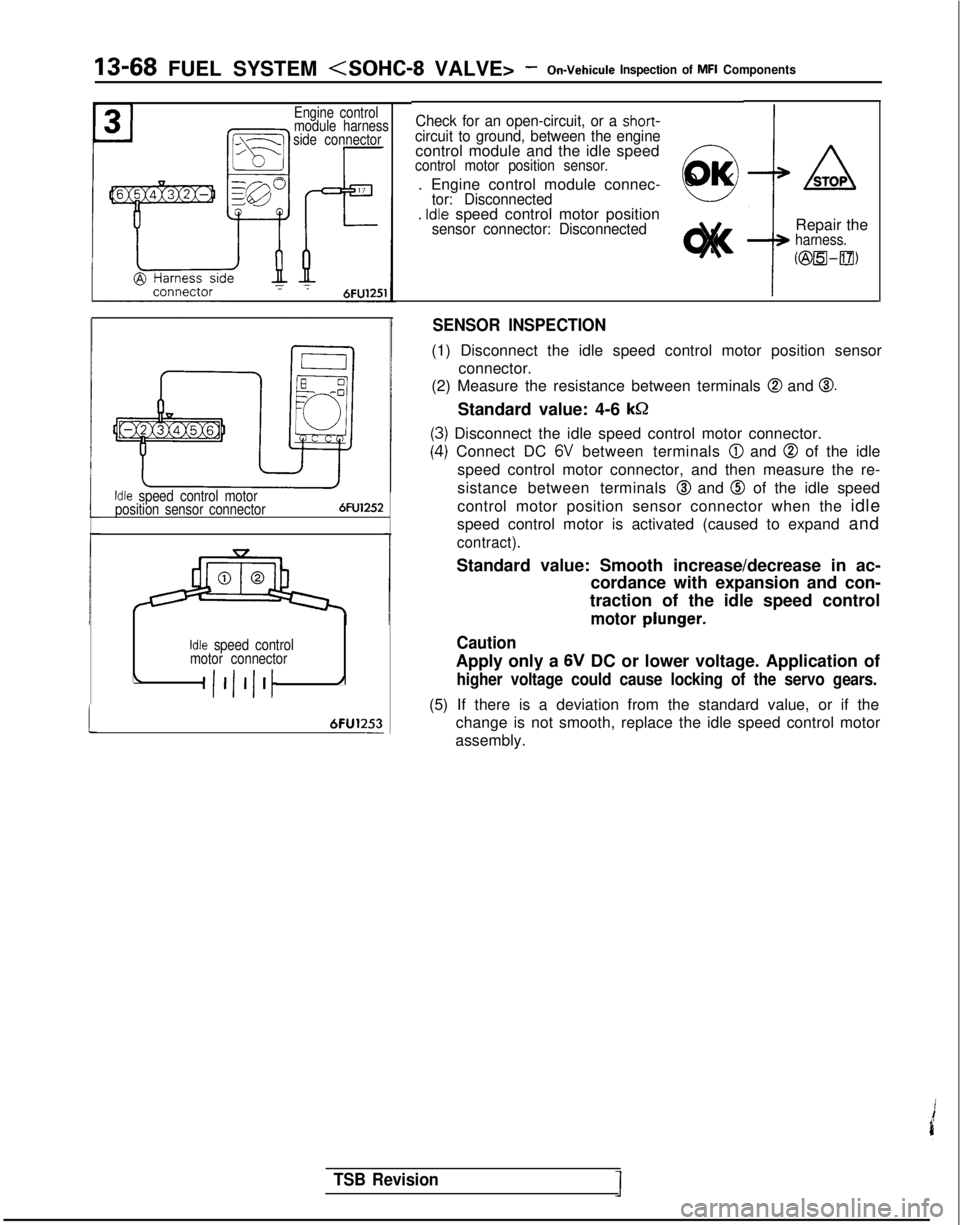 MITSUBISHI GALANT 1989 Service Repair Manual 13-68 FUEL SYSTEM <SOHC-8 VALVE> -On-Vehicule Inspection of MFI Components
Engine control
module harness
side connectorCheck for an open-circuit, or a short-circuit to ground, between the enginecontro MITSUBISHI GALANT 1989 Service Repair Manual 13-68 FUEL SYSTEM <SOHC-8 VALVE> -On-Vehicule Inspection of MFI Components
Engine control
module harness
side connectorCheck for an open-circuit, or a short-circuit to ground, between the enginecontro