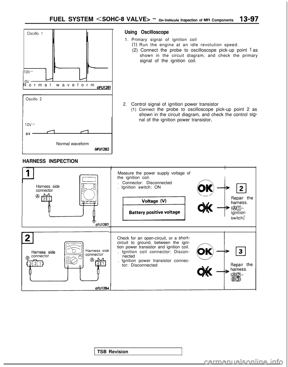 MITSUBISHI GALANT 1989 Service Repair Manual FUEL SYSTEM (SOHC-8 VALVE> -On-Vehicule Inspection of MFI Components13-97
Oscillo 1
If-Normal waveform 6Fu,28,
lOV-
ov
i
nal of the ignition power transistor,
(1
Normal waveform
6Fu1282
Using Oscillos MITSUBISHI GALANT 1989 Service Repair Manual FUEL SYSTEM (SOHC-8 VALVE> -On-Vehicule Inspection of MFI Components13-97
Oscillo 1
If-Normal waveform 6Fu,28,
lOV-
ov
i
nal of the ignition power transistor,
(1
Normal waveform
6Fu1282
Using Oscillos