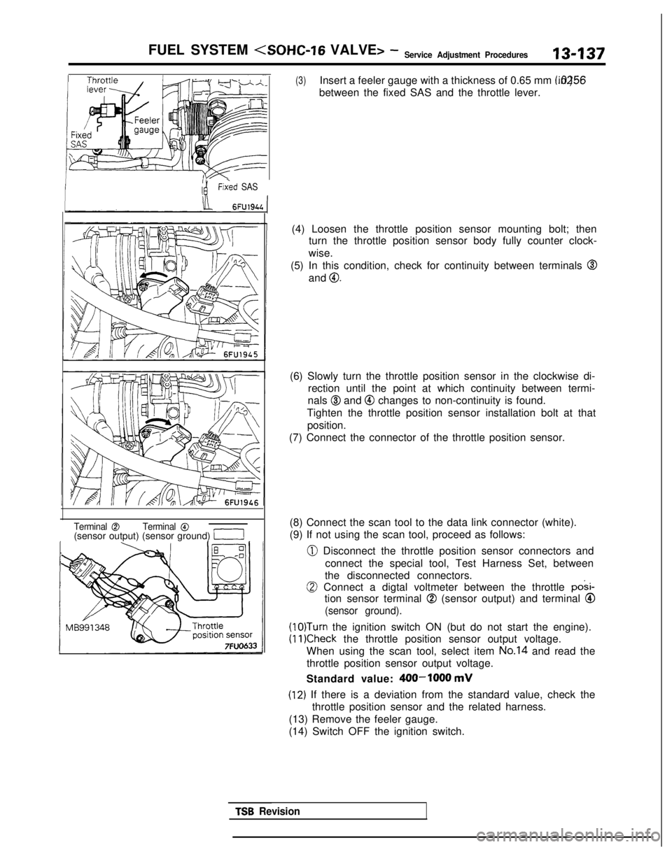 MITSUBISHI GALANT 1989 Service Repair Manual FUEL SYSTEM <SOHC-16
VALVE> -Service Adjustment Procedures13437
I;gFixed SAS
Terminal @Terminal @(sensor output) (sensor ground) /
(3)Insert a feeler gauge with a thickness of 0.65 mm (.0256 in.)
b MITSUBISHI GALANT 1989 Service Repair Manual FUEL SYSTEM <SOHC-16
VALVE> -Service Adjustment Procedures13437
I;gFixed SAS
Terminal @Terminal @(sensor output) (sensor ground) /
(3)Insert a feeler gauge with a thickness of 0.65 mm (.0256 in.)
b