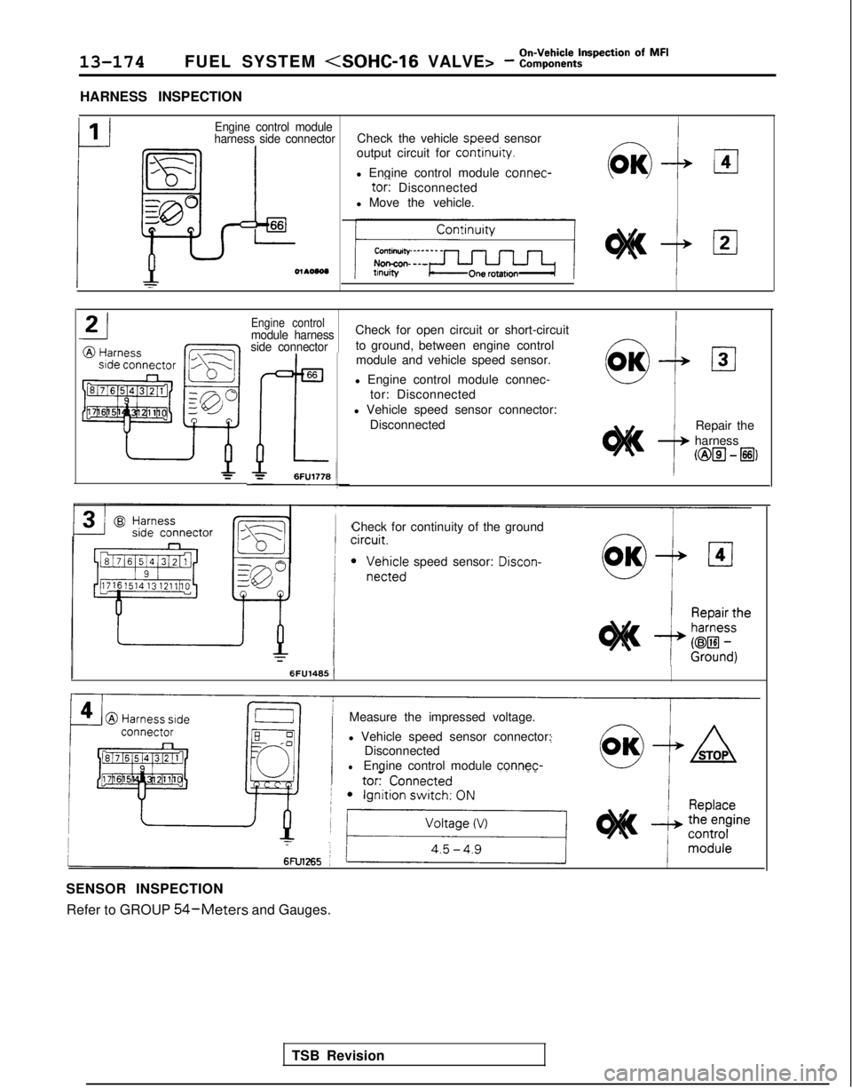 MITSUBISHI GALANT 1989 Service Repair Manual 13-174FUEL SYSTEM <SOHC-16 VALVE> - :::;:%t~pection Of MF’
HARNESS INSPECTION
Engine control module
harness side connectorCheck the vehicle speed
sensor-output circuit for continuity.
l Engine co MITSUBISHI GALANT 1989 Service Repair Manual 13-174FUEL SYSTEM <SOHC-16 VALVE> - :::;:%t~pection Of MF’
HARNESS INSPECTION
Engine control module
harness side connectorCheck the vehicle speed
sensor-output circuit for continuity.
l Engine co