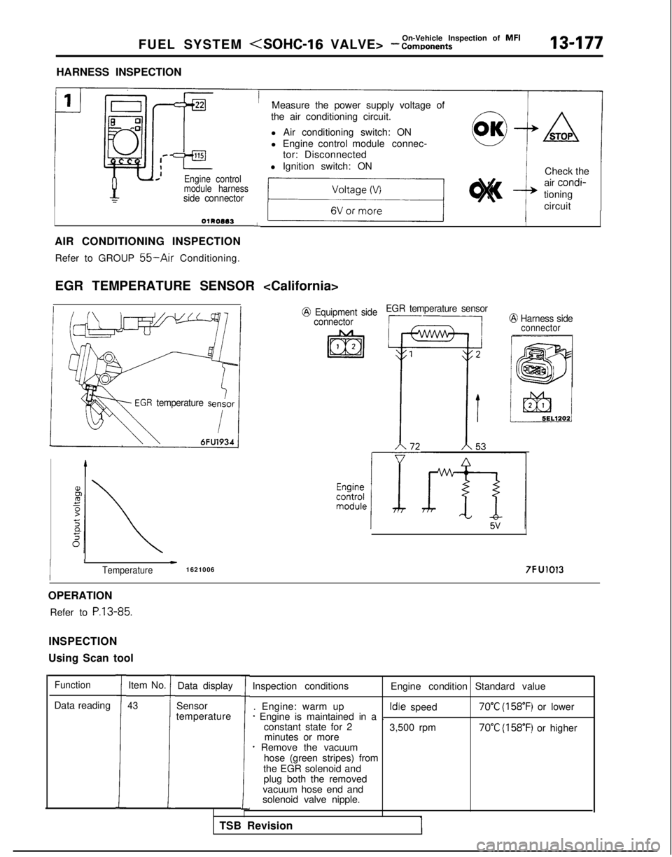 MITSUBISHI GALANT 1989 Service Repair Manual On-Vehicle Inspection of MFI
FUEL SYSTEM (SOHC-16 VALVE> - Components13-177
HARNESS INSPECTION
Y
Engine control
module harness
-;side connector
01noee3
AIR CONDITIONING INSPECTION
Refer to GROUP
55 MITSUBISHI GALANT 1989 Service Repair Manual On-Vehicle Inspection of MFI
FUEL SYSTEM (SOHC-16 VALVE> - Components13-177
HARNESS INSPECTION
Y
Engine control
module harness
-;side connector
01noee3
AIR CONDITIONING INSPECTION
Refer to GROUP
55