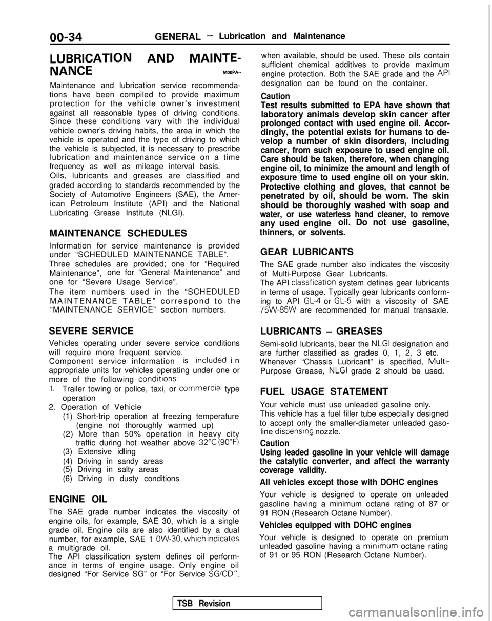 MITSUBISHI GALANT 1989  Service Repair Manual 00-34GENERAL- Lubrication and Maintenance
LUBRICATION AND
  MAINTE-
NANCEMOOPA-
Maintenance and lubrication service recommenda-
tions have been compiled to provide maximum protection for the vehicle o