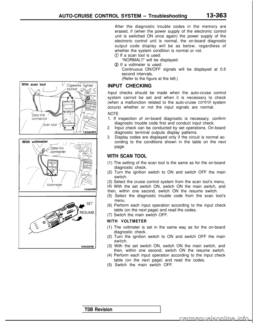 MITSUBISHI GALANT 1989 Service Repair Manual AUTO-CRUISE CONTROL SYSTEM - Troubleshooting13-363
With scan toolri++, lighter ;
03A0258
TSB Revision
After the diagnostic trouble codes in the memory are
erased, if (when the power supply of the elec MITSUBISHI GALANT 1989 Service Repair Manual AUTO-CRUISE CONTROL SYSTEM - Troubleshooting13-363
With scan toolri++, lighter ;
03A0258
TSB Revision
After the diagnostic trouble codes in the memory are
erased, if (when the power supply of the elec