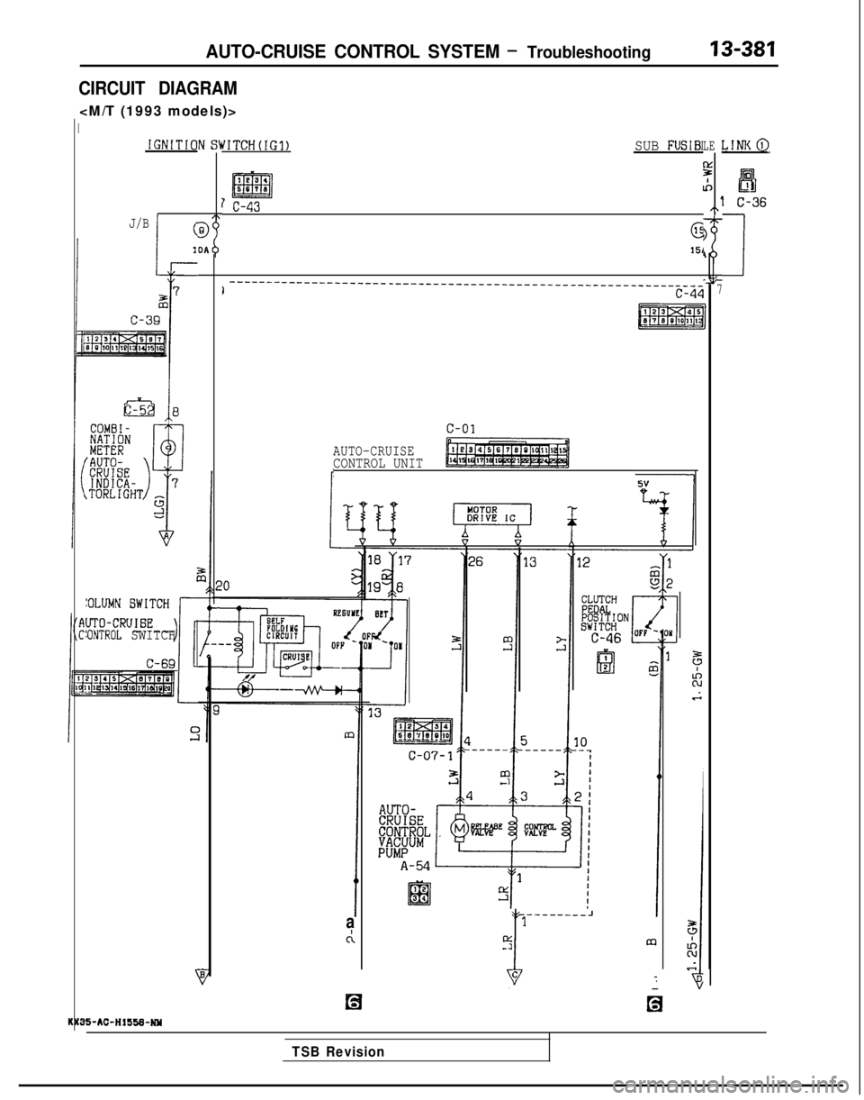 MITSUBISHI GALANT 1989  Service Repair Manual AUTO-CRUISE CONTROL SYSTEM - Troubleshooting
CIRCUIT DIAGRAM
<M/T (1993 models)>
I
IGNITIO
J/B
I(
:OLUMN BWITCH
:ONTROL SWITCH
VITCHtIGl)SUB FUSIBI
123,
EmSF70
7 c-43
(ij
151
)----------_----_---_____