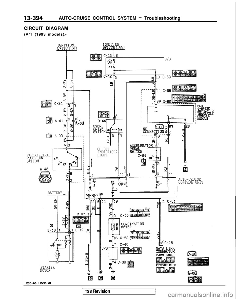 MITSUBISHI GALANT 1989  Service Repair Manual 13-394AUTO-CRUISE CONTROL SYSTEM - Troubleshooting
CIRCUIT DIAGRAM (A/T (1993 models)>
h
c-4312
@J/B IOA
.IC-42"2.IEf: 13c-39
1234
I!335811
1 2E!l3
@
I
el
10
t
OD OFF
INDICATOR
LIGHT
PARK/NEUTRAL
~~yC