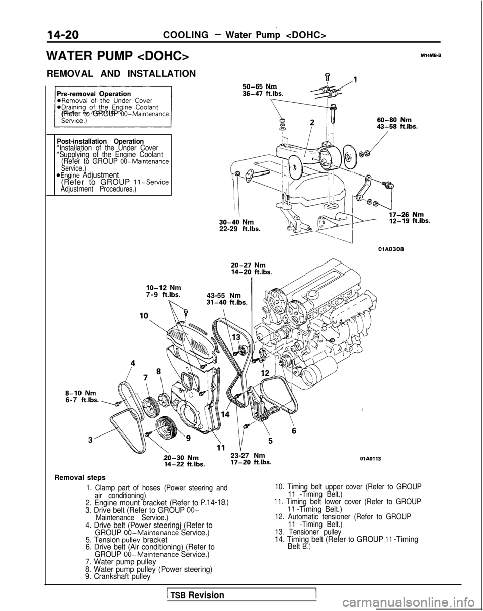 MITSUBISHI GALANT 1989 Service Repair Manual 14-20COOLING - Water Pump <DOHC>
WATER PUMP <DOHC>
M14ME6
REMOVAL AND INSTALLATIONw.I50-65 Nm
(Refer to GROUP 00-Maintenance
Post-installation Operation*Installation of the Under Cover
*Supplying of t MITSUBISHI GALANT 1989 Service Repair Manual 14-20COOLING - Water Pump <DOHC>
WATER PUMP <DOHC>
M14ME6
REMOVAL AND INSTALLATIONw.I50-65 Nm
(Refer to GROUP 00-Maintenance
Post-installation Operation*Installation of the Under Cover
*Supplying of t