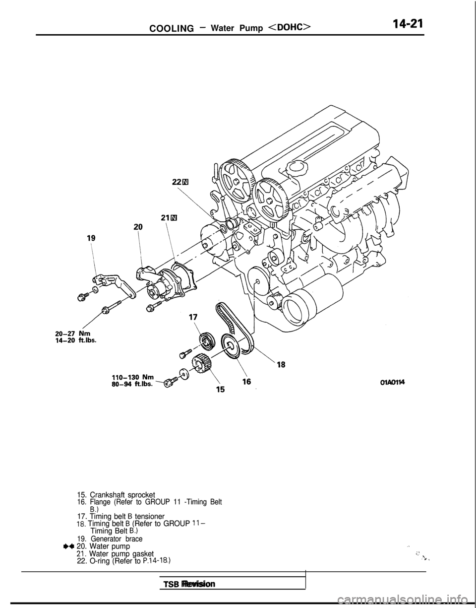 MITSUBISHI GALANT 1989  Service Repair Manual COOLING- Water Pump <DOHC>14-21
15. Crankshaft sprocket
15. Crankshaft sprocket16. Flange (Refer to GROUP 11 -Timing Belt
16. Flange (Refer to GROUP 11 -Timing Belt
B.)B.)17. Timing belt B tensioner
1