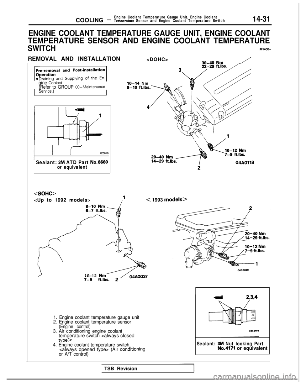 MITSUBISHI GALANT 1989 Service Repair Manual COOLING -Engine Coolant Temperature Gauge Unit, Engine CoolantTemoerature Sensor and Engine Coolant Temperature Switch14-31
ENGINE COOLANT TEMPERATURE GAUGE UNIT, ENGINE COOLANT
TEMPERATURE SENSOR AND MITSUBISHI GALANT 1989 Service Repair Manual COOLING -Engine Coolant Temperature Gauge Unit, Engine CoolantTemoerature Sensor and Engine Coolant Temperature Switch14-31
ENGINE COOLANT TEMPERATURE GAUGE UNIT, ENGINE COOLANT
TEMPERATURE SENSOR AND