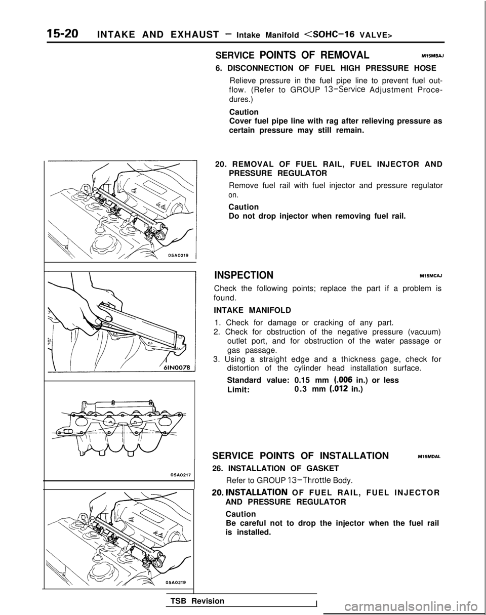 MITSUBISHI GALANT 1989 Service Repair Manual 15-20INTAKE AND EXHAUST - Intake Manifold (SOHC-16 VALVE>
05AO217
SERVICE POINTS OF REMOVALMlSMBAJ
6. DISCONNECTION OF FUEL HIGH PRESSURE HOSERelieve pressure in the fuel pipe line to prevent fuel out MITSUBISHI GALANT 1989 Service Repair Manual 15-20INTAKE AND EXHAUST - Intake Manifold (SOHC-16 VALVE>
05AO217
SERVICE POINTS OF REMOVALMlSMBAJ
6. DISCONNECTION OF FUEL HIGH PRESSURE HOSERelieve pressure in the fuel pipe line to prevent fuel out