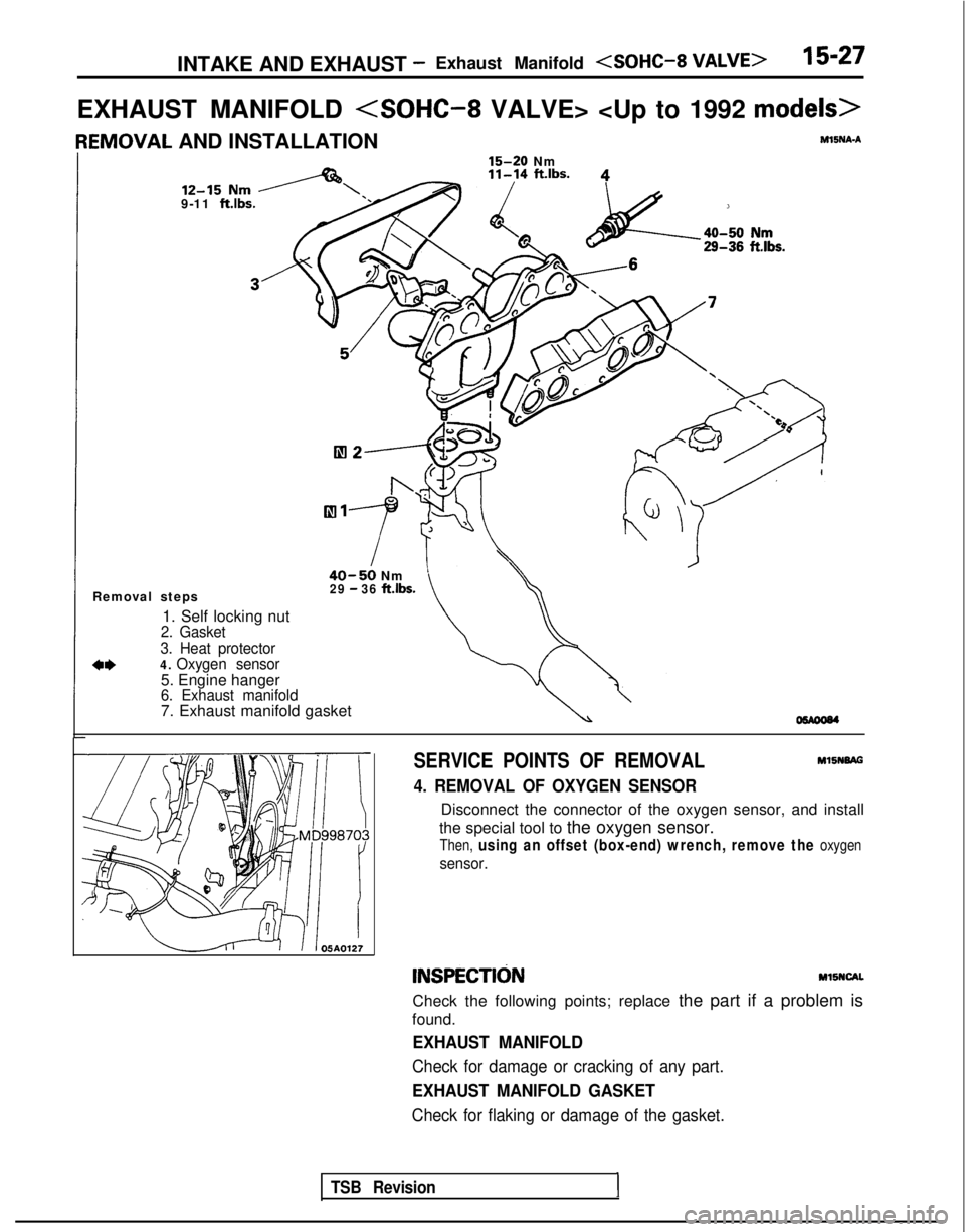 MITSUBISHI GALANT 1989  Service Repair Manual INTAKE AND EXHAUST -Exhaust Manifold (SOHC-8 VALVE>15-27
EXHAUST MANIFOLD <SOHC-8 VALVE> <Up to 1992 
models>
IEMOVAL AND INSTALLATIONYSNA-A
15-20
 Nm
9-11  ftlbs.
40-50 Nm
Removal steps29 - 36 ft.lbs
