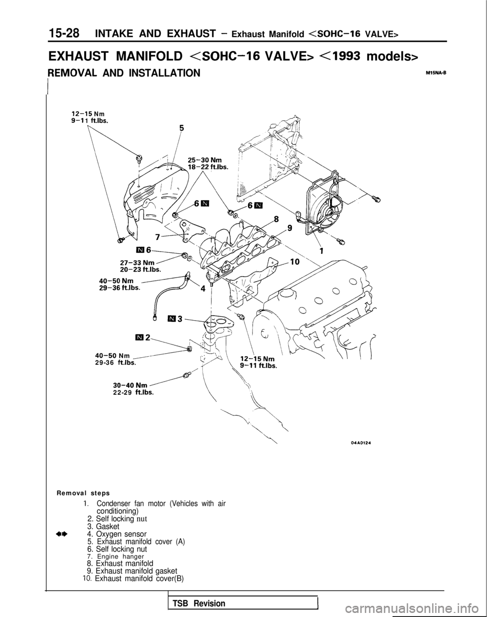 MITSUBISHI GALANT 1989  Service Repair Manual 15-28INTAKE AND EXHAUST - Exhaust Manifold <SOHC-16 VALVE>
EXHAUST MANIFOLD 
<SOHC-l6 VALVE> <I993 models>
PEMOVAL  AND INSTALLATION MlSNA-B
.15 Nm
1 ft.lbs.
7-l
40-50Nm ----‘--A
40-50 Nm /-29-36 ft