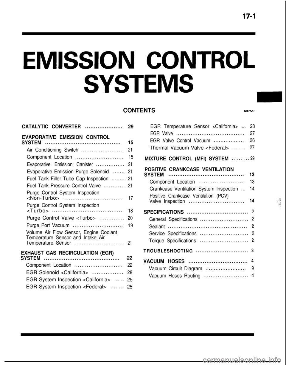 MITSUBISHI GALANT 1989 Service Repair Manual EMISSION CONTROL
SYSTEMS
CONTENTSr.w?API-
CATALYTIC CONVERTER.....................29
EVAPORATIVE EMISSION CONTROL
SYSTEM..........................................15
Air Conditioning Switch............ MITSUBISHI GALANT 1989 Service Repair Manual EMISSION CONTROL
SYSTEMS
CONTENTSr.w?API-
CATALYTIC CONVERTER.....................29
EVAPORATIVE EMISSION CONTROL
SYSTEM..........................................15
Air Conditioning Switch............