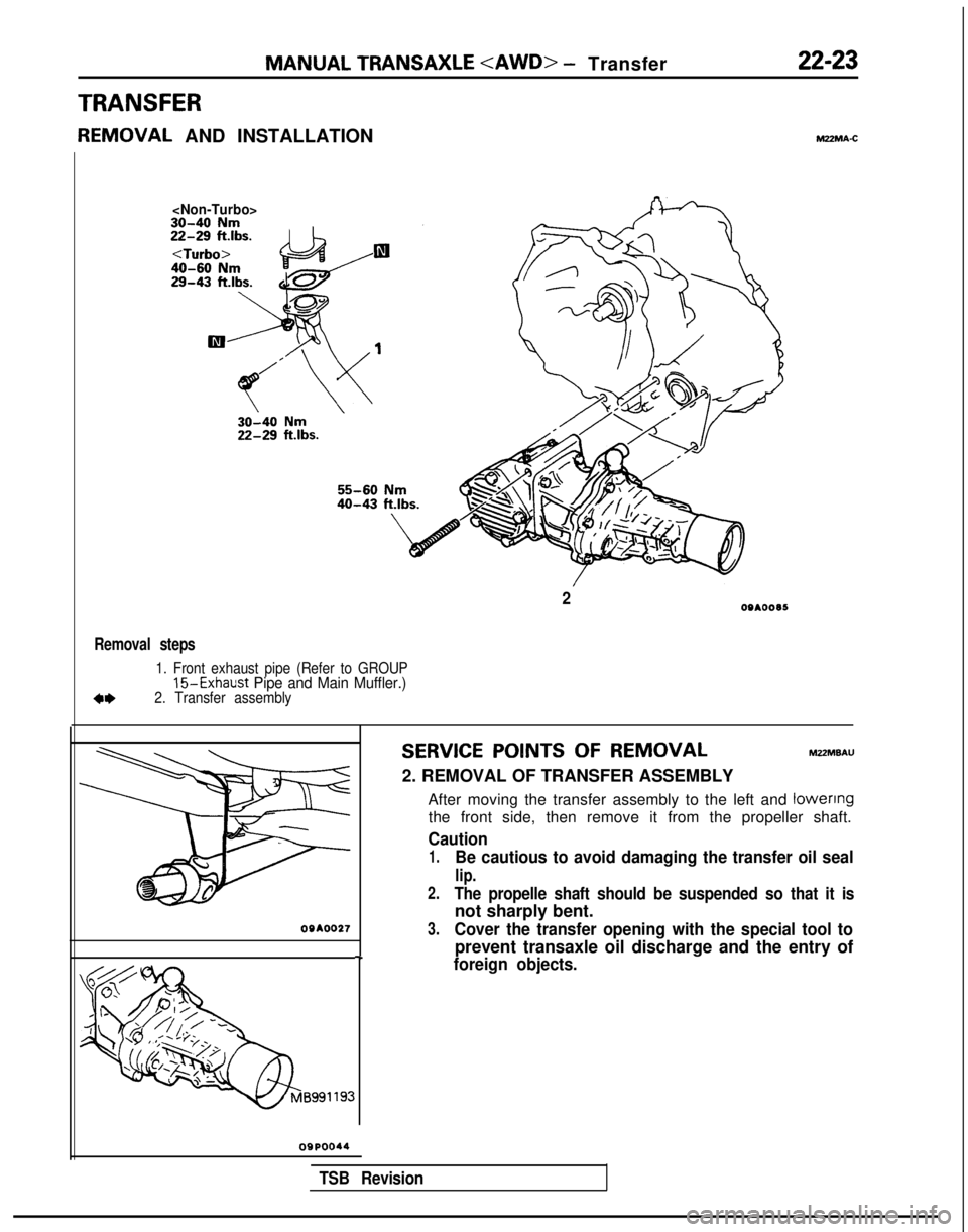 MITSUBISHI GALANT 1989 Service Repair Manual MANUAL TRANSAXLE <AWD> - Transfer
TRANSFER
REMOVAL AND INSTALLATION
22-23M22MA.C
<Non-Turbo>
Removal steps
1. Front exhaust pipe (Refer to GROUP15-Exhaust
Pipe and Main Muffler.)2. Transfer assembly
MITSUBISHI GALANT 1989 Service Repair Manual MANUAL TRANSAXLE <AWD> - Transfer
TRANSFER
REMOVAL AND INSTALLATION
22-23M22MA.C
<Non-Turbo>
Removal steps
1. Front exhaust pipe (Refer to GROUP15-Exhaust
Pipe and Main Muffler.)2. Transfer assembly
