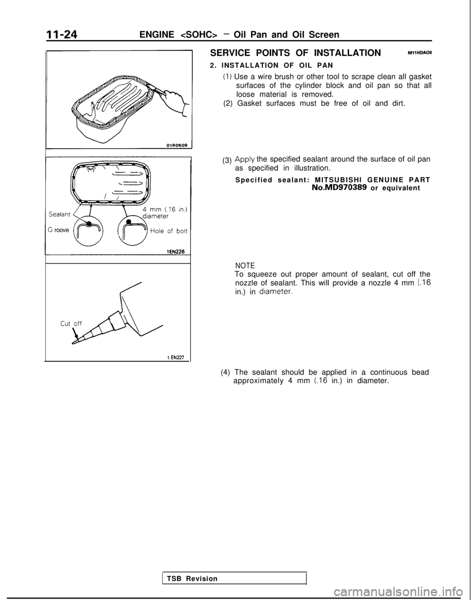 MITSUBISHI GALANT 1989 Service Manual PDF 11-24ENGINE <SOHC> - Oil Pan and Oil ScreenSealant
2 roove
1 EN227
SERVICE POINTS OF INSTALLATIONMllHDAOO
2. INSTALLATION OF OIL PAN
(1) Use a wire brush or other tool to scrape clean all gasket
surfa MITSUBISHI GALANT 1989 Service Manual PDF 11-24ENGINE <SOHC> - Oil Pan and Oil ScreenSealant
2 roove
1 EN227
SERVICE POINTS OF INSTALLATIONMllHDAOO
2. INSTALLATION OF OIL PAN
(1) Use a wire brush or other tool to scrape clean all gasket
surfa