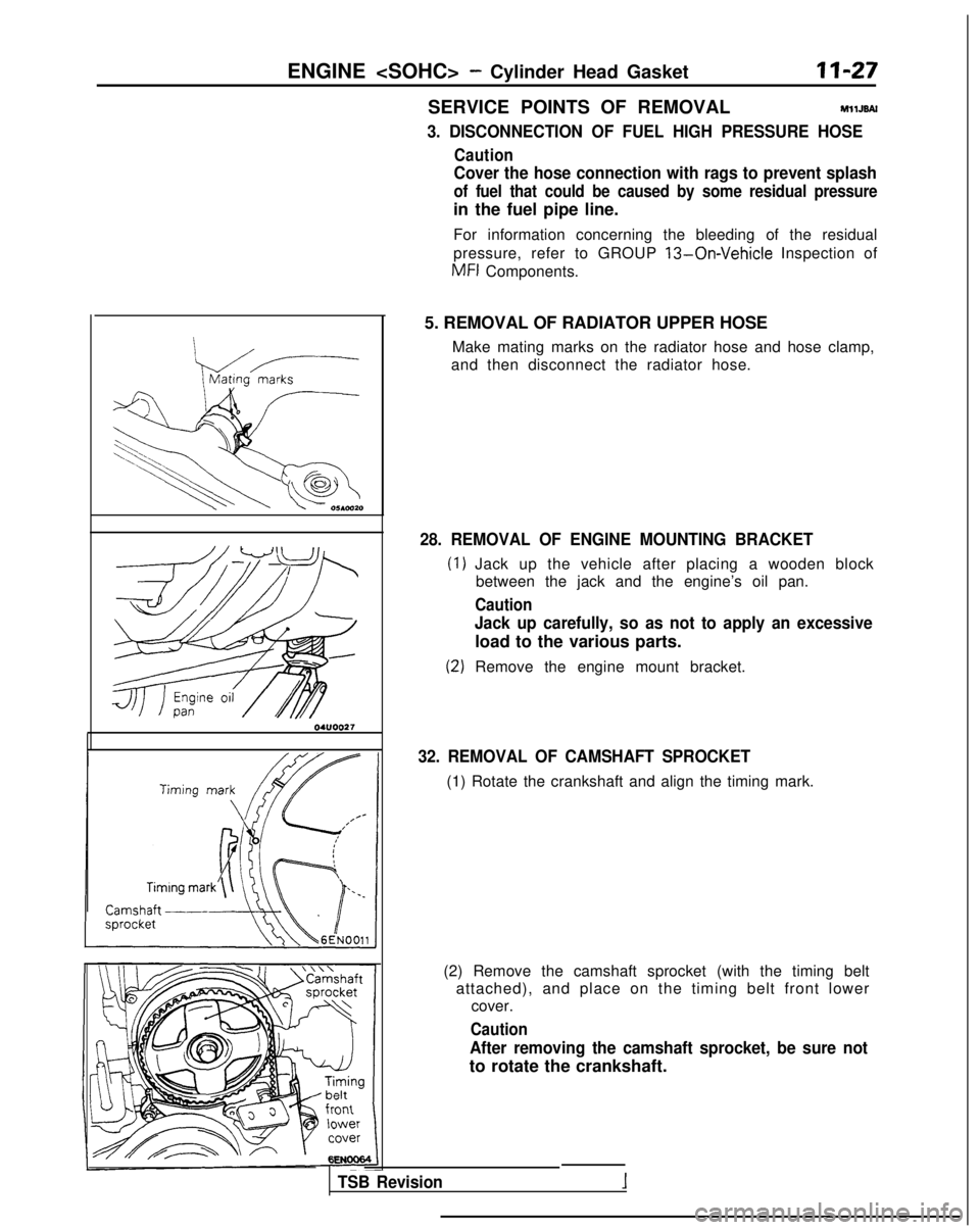 MITSUBISHI GALANT 1989 Service Manual PDF ENGINE <SOHC> - Cylinder Head Gasket11-27
\
r
MatingC
-I
1
J-1.‘T
:-c’ 000510020
SERVICE POINTS OF REMOVALMllJBAl
3. DISCONNECTION OF FUEL HIGH PRESSURE HOSE
Caution
Cover the hose connection with MITSUBISHI GALANT 1989 Service Manual PDF ENGINE <SOHC> - Cylinder Head Gasket11-27
\
r
MatingC
-I
1
J-1.‘T
:-c’ 000510020
SERVICE POINTS OF REMOVALMllJBAl
3. DISCONNECTION OF FUEL HIGH PRESSURE HOSE
Caution
Cover the hose connection with