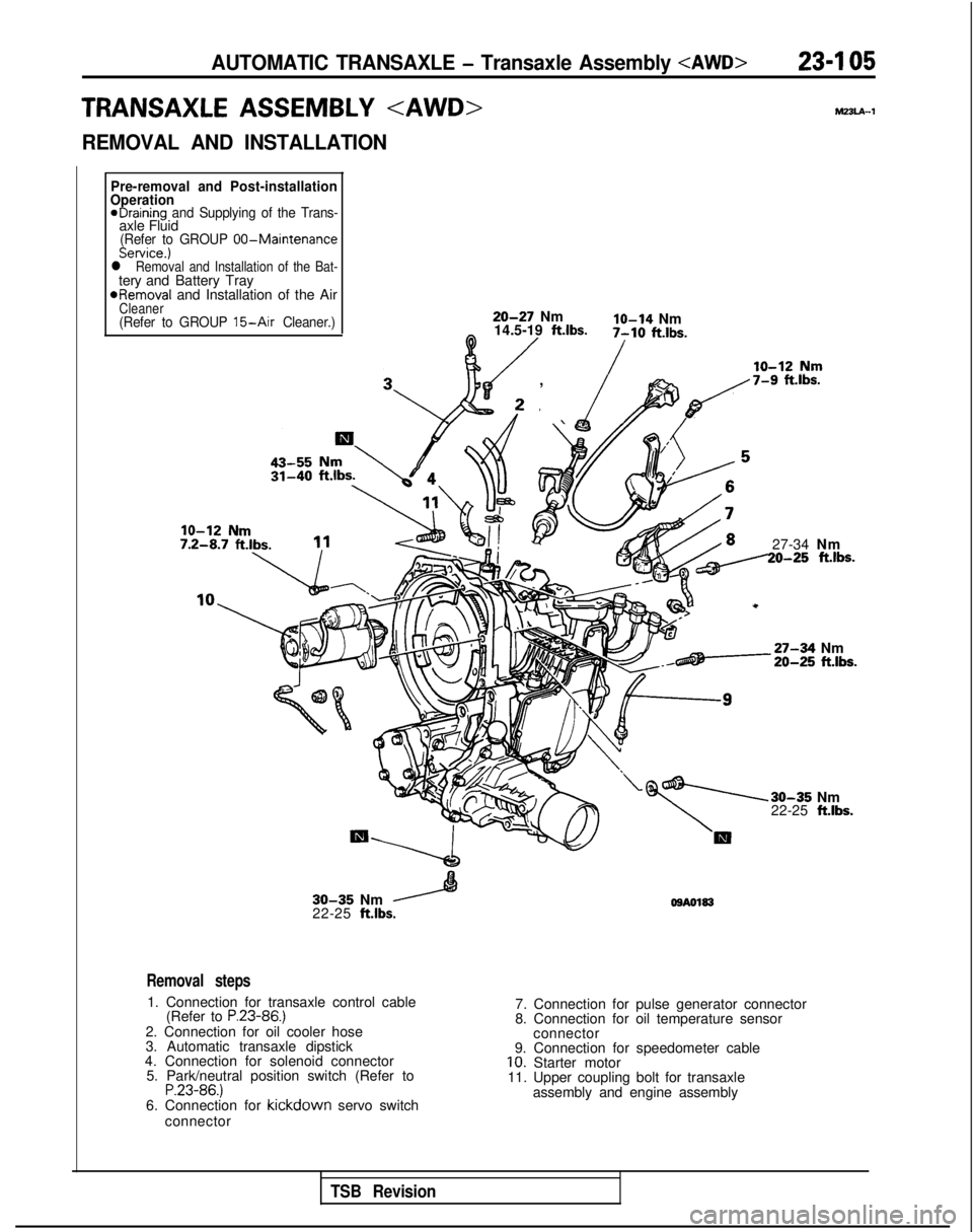 MITSUBISHI GALANT 1989 Service Repair Manual AUTOMATIC TRANSAXLE - Transaxle Assembly <AWD>23-I 05
TRANSAXLE ASSEMBLY <AWD>hl33lA-1
REMOVAL AND INSTALLATION
Pre-removal and Post-installation
Operation
eDraining and Supplying of the Trans-axle Fl MITSUBISHI GALANT 1989 Service Repair Manual AUTOMATIC TRANSAXLE - Transaxle Assembly <AWD>23-I 05
TRANSAXLE ASSEMBLY <AWD>hl33lA-1
REMOVAL AND INSTALLATION
Pre-removal and Post-installation
Operation
eDraining and Supplying of the Trans-axle Fl