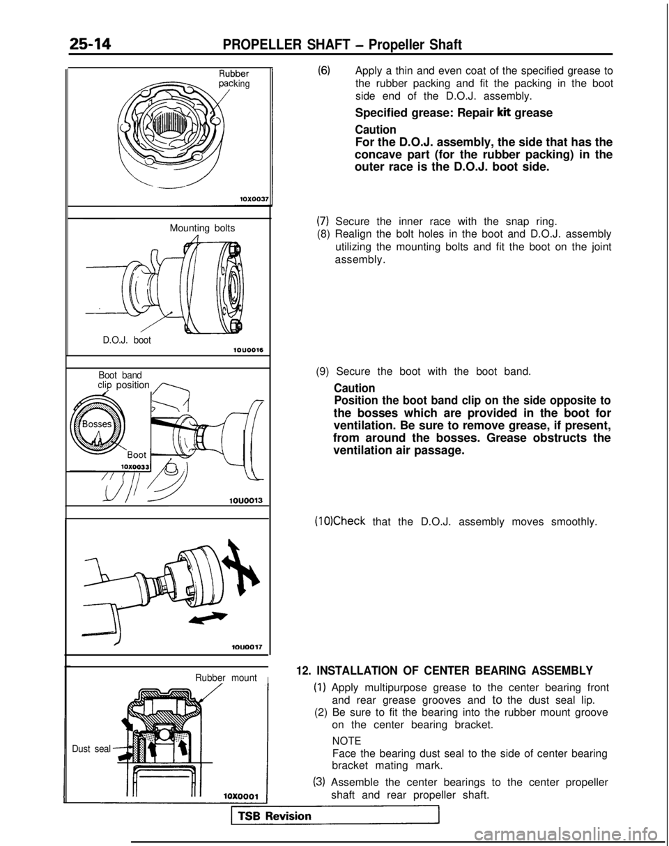 MITSUBISHI GALANT 1989 Service Repair Manual 25-14PROPELLER SHAFT - Propeller Shaft
king
Mounting bolts
D.O.J. bootlOUOO16
Boot bandcl@ position fi
1ouoo13
Rubber mountI
Dust seal
(6)Apply a thin and even coat of the specified grease tothe rubbe MITSUBISHI GALANT 1989 Service Repair Manual 25-14PROPELLER SHAFT - Propeller Shaft
king
Mounting bolts
D.O.J. bootlOUOO16
Boot bandcl@ position fi
1ouoo13
Rubber mountI
Dust seal
(6)Apply a thin and even coat of the specified grease tothe rubbe