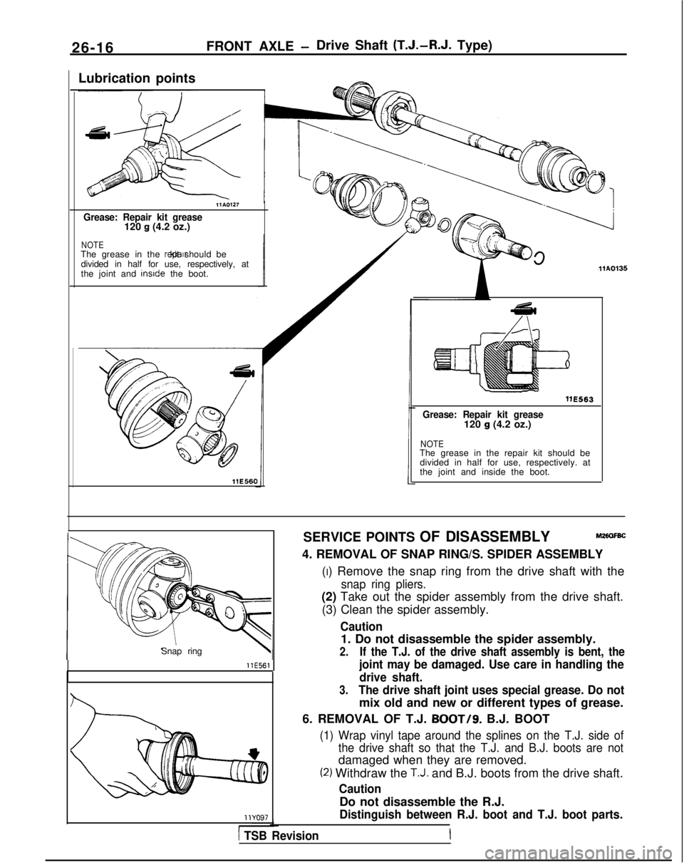 MITSUBISHI GALANT 1989 Service Repair Manual 26-16
FRONT AXLE -Drive Shaft (T.J.-R.J.
Type)
Lubrication points
llA0127
Grease: Repair kit grease120 g (4.2 oz.)
NOTEThe grease in the repalr kit should be
divided in half for use, respectively, MITSUBISHI GALANT 1989 Service Repair Manual 26-16
FRONT AXLE -Drive Shaft (T.J.-R.J.
Type)
Lubrication points
llA0127
Grease: Repair kit grease120 g (4.2 oz.)
NOTEThe grease in the repalr kit should be
divided in half for use, respectively,