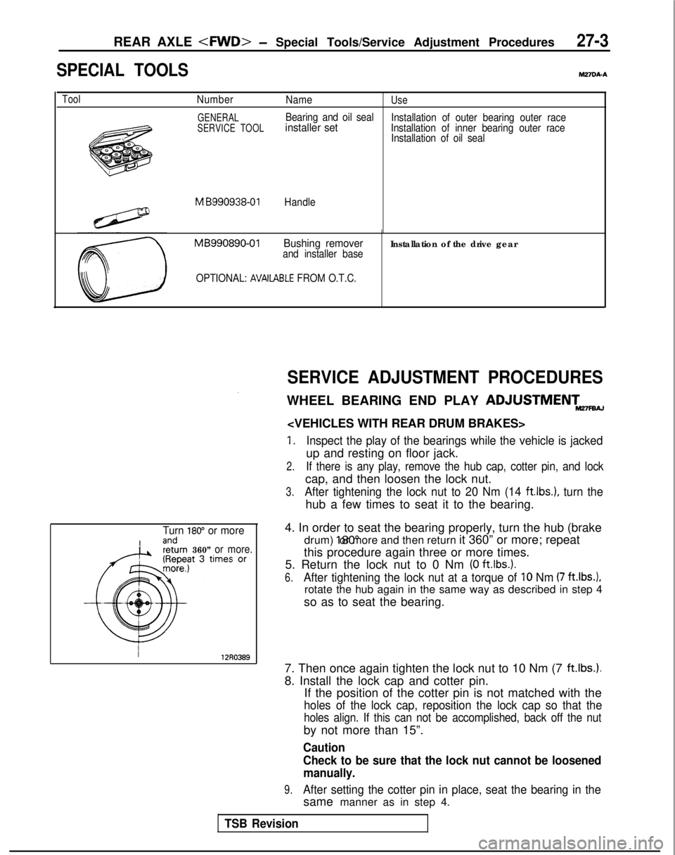 MITSUBISHI GALANT 1989  Service Repair Manual REAR AXLE <FWD>- Special Tools/Service Adjustment Procedures27-3
SPECIAL TOOLS
MZ7VA-A
ToolNumber
GENERAL
SERVICE TOOL
NameUse
Bearing and oil sealinstaller setInstallation of outer bearing outer race