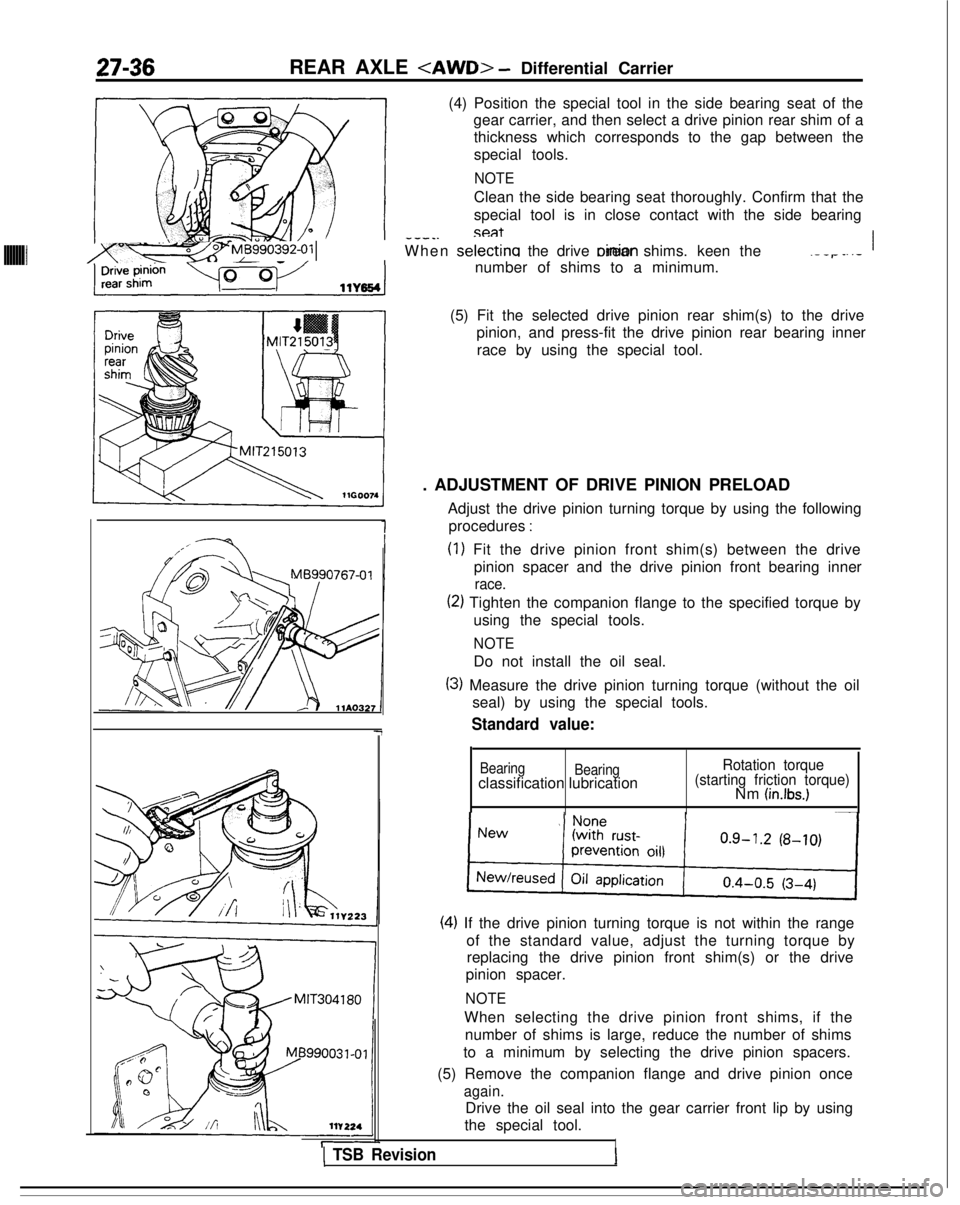 MITSUBISHI GALANT 1989  Service Repair Manual 27-36REAR AXLE <AWD> - Differential Carrier
lllllllll
1
7
(4) Position the special tool in the side bearing seat of thegear carrier, and then select a drive pinion rear shim of a
thickness which corre