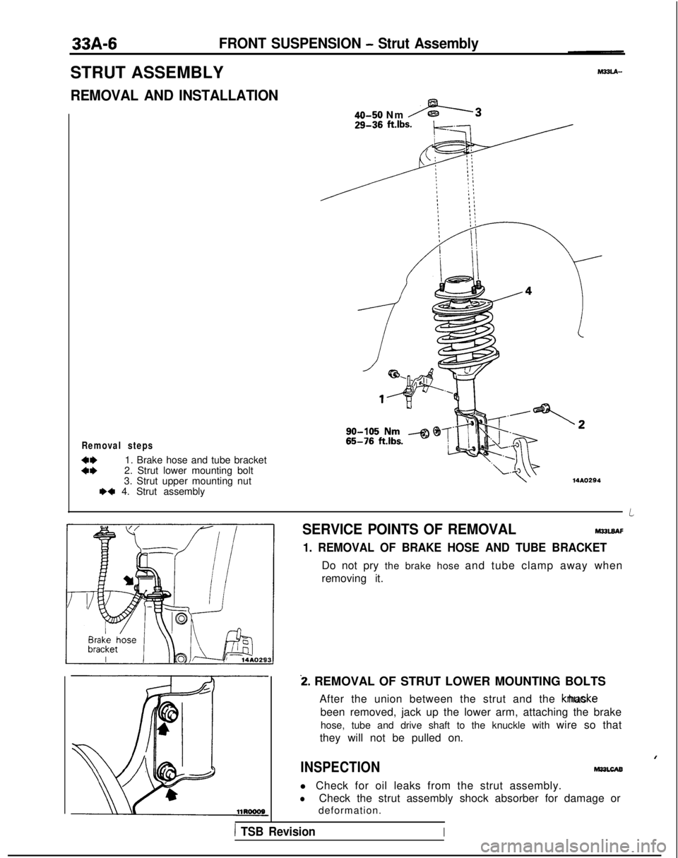 MITSUBISHI GALANT 1989  Service Repair Manual 33A-6FRONT SUSPENSION - Strut Assembly
STRUT ASSEMBLY
REMOVAL AND INSTALLATION-
Removal steps
::1. Brake hose and tube bracket
2. Strut lower mounting bolt
3. Strut upper mounting nut
WI 4. Strut asse