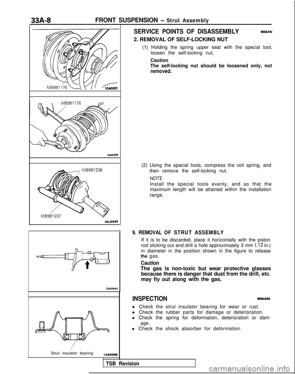MITSUBISHI GALANT 1989  Service Repair Manual FRONT SUSPENSION - Strut Assembly
12AO31912L0254
Strut insulator bearing
1 ZAOOBO
7
SERVICE POINTS OF DISASSEMBLYhl33LFAl
2. REMOVAL OF SELF-LOCKING NUT (1) Holding the spring upper seat with the spec
