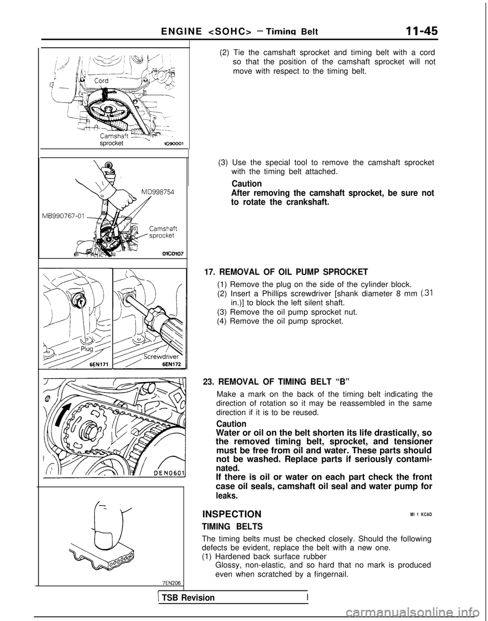 MITSUBISHI GALANT 1989 Service Owners Manual ENGINE <SOHC> - Timinn Belt
11-45
sprocket
vlGVO001 MD998754
vlB990767-01
-
&
00B00°
(2) Tie the camshaft sprocket and timing belt with a cord
so that the position of the camshaft sprocket will not
MITSUBISHI GALANT 1989 Service Owners Manual ENGINE <SOHC> - Timinn Belt
11-45
sprocket
vlGVO001 MD998754
vlB990767-01
-
&
00B00°
(2) Tie the camshaft sprocket and timing belt with a cord
so that the position of the camshaft sprocket will not