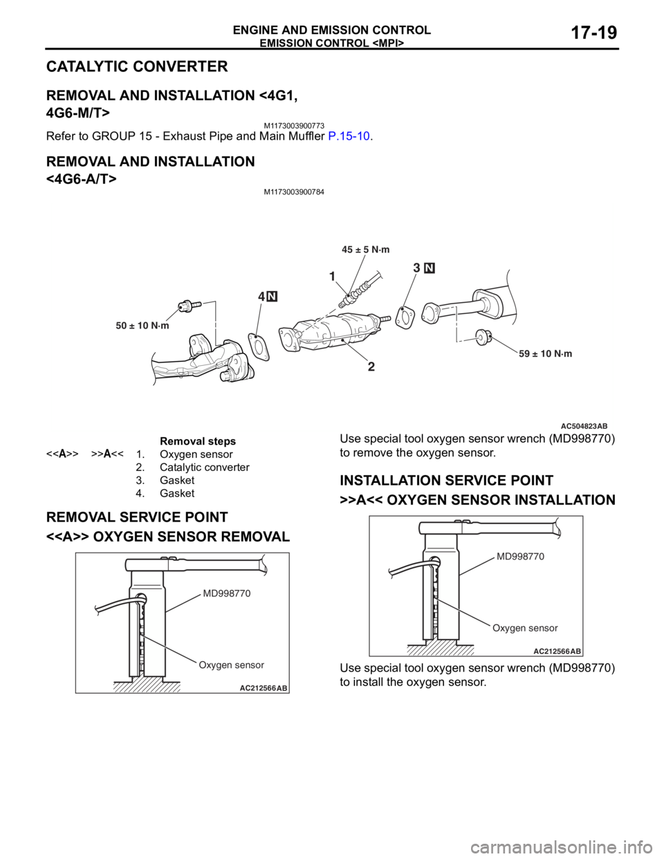 MITSUBISHI LANCER 2006 Owners Guide
EMISSION CONTROL <MPI>
ENGINE AND EMISSION CONTROL17-19
CATALYTIC CONVERTER
REMOVAL AND INSTALLATION <4G1,
4G6-M/T>
M1173003900773
Refer to GROUP 15 - Exhaust Pipe and Main Muffler P.15-10.
REMOVAL MITSUBISHI LANCER 2006 Owners Guide
EMISSION CONTROL <MPI>
ENGINE AND EMISSION CONTROL17-19
CATALYTIC CONVERTER
REMOVAL AND INSTALLATION <4G1,
4G6-M/T>
M1173003900773
Refer to GROUP 15 - Exhaust Pipe and Main Muffler P.15-10.
REMOVAL