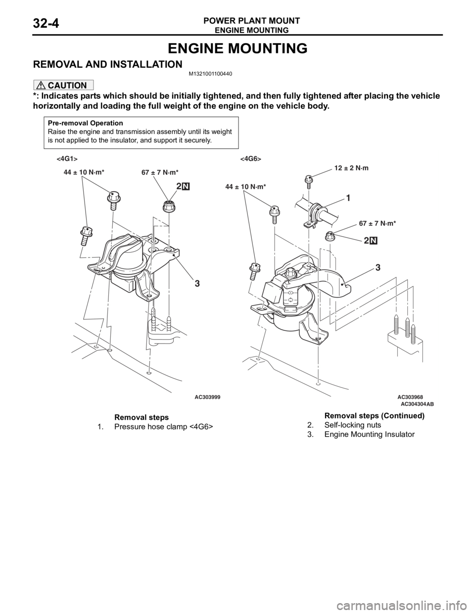 MITSUBISHI LANCER 2006 Workshop Manual
ENGINE MOUNTING
POWER PLANT MOUNT32-4
ENGINE MOUNTING
REMOVAL AND INSTALLATIONM1321001100440
CAUTION
*: Indicates parts which should be initially tightened, and then fully tightened after placing the MITSUBISHI LANCER 2006 Workshop Manual
ENGINE MOUNTING
POWER PLANT MOUNT32-4
ENGINE MOUNTING
REMOVAL AND INSTALLATIONM1321001100440
CAUTION
*: Indicates parts which should be initially tightened, and then fully tightened after placing the