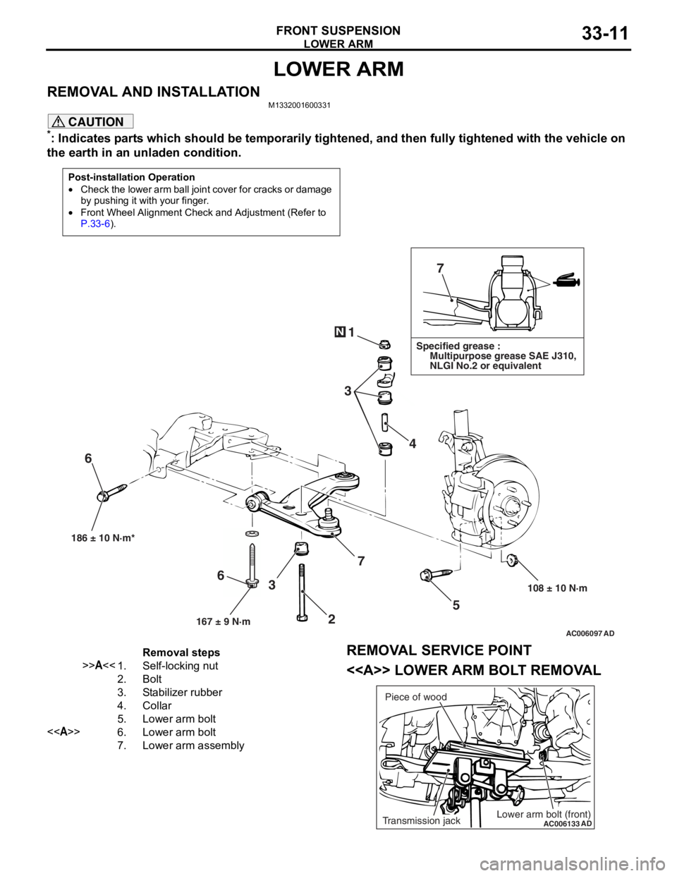 MITSUBISHI LANCER 2006 Repair Manual
LOWER ARM
FRONT SUSPENSION33-11
LOWER ARM
REMOVAL AND INSTALLATIONM1332001600331
CAUTION
*: Indicates parts which should be temporarily tightened, and then fully tightened with the vehicle on
the ea MITSUBISHI LANCER 2006 Repair Manual
LOWER ARM
FRONT SUSPENSION33-11
LOWER ARM
REMOVAL AND INSTALLATIONM1332001600331
CAUTION
*: Indicates parts which should be temporarily tightened, and then fully tightened with the vehicle on
the ea