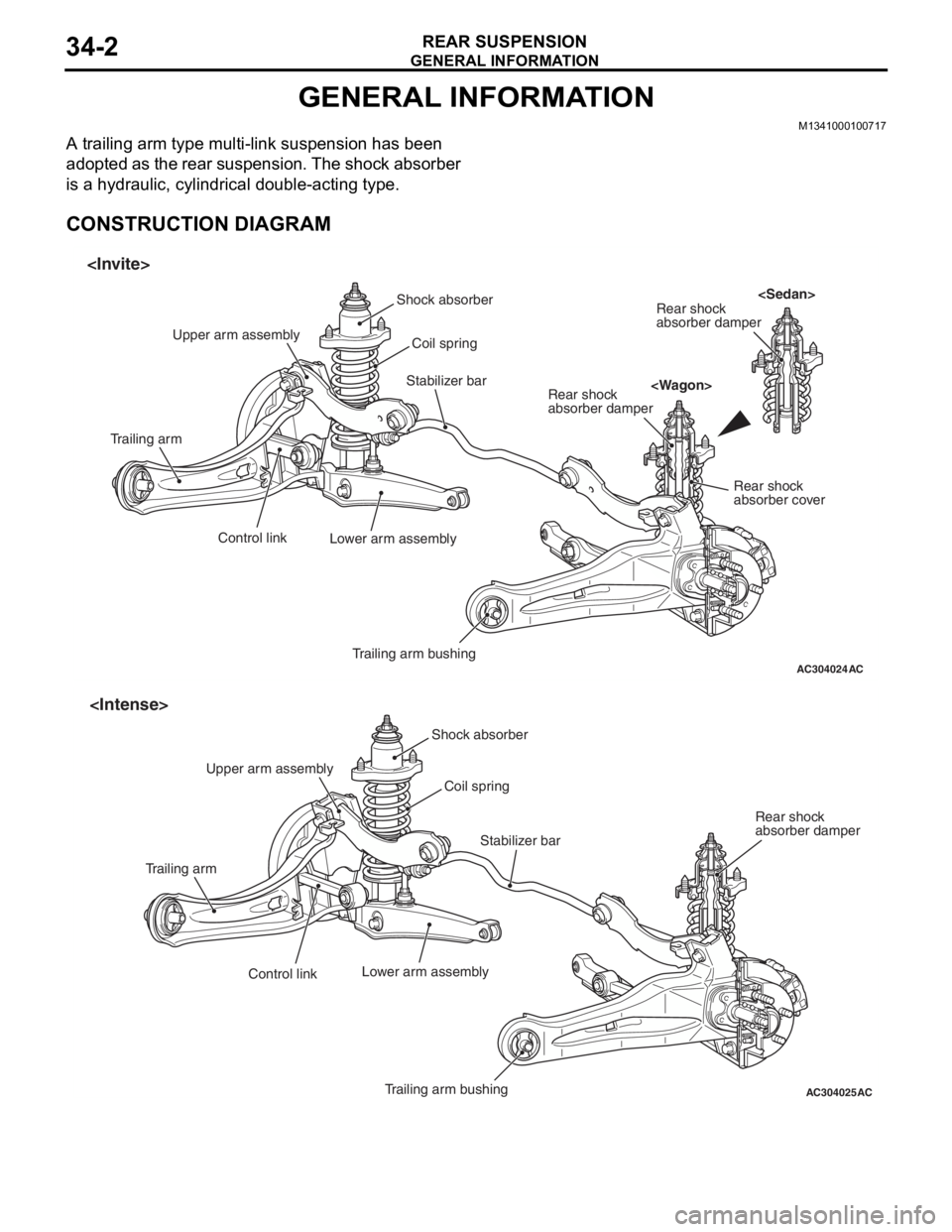 MITSUBISHI LANCER 2006 Repair Manual
GENERAL INFORMATION
REAR SUSPENSION34-2
GENERAL INFORMATION
M1341000100717
A trailing arm type multi-link suspension has been
adopted as the rear suspension. The shock absorber
is a hydraulic, cyli MITSUBISHI LANCER 2006 Repair Manual
GENERAL INFORMATION
REAR SUSPENSION34-2
GENERAL INFORMATION
M1341000100717
A trailing arm type multi-link suspension has been
adopted as the rear suspension. The shock absorber
is a hydraulic, cyli