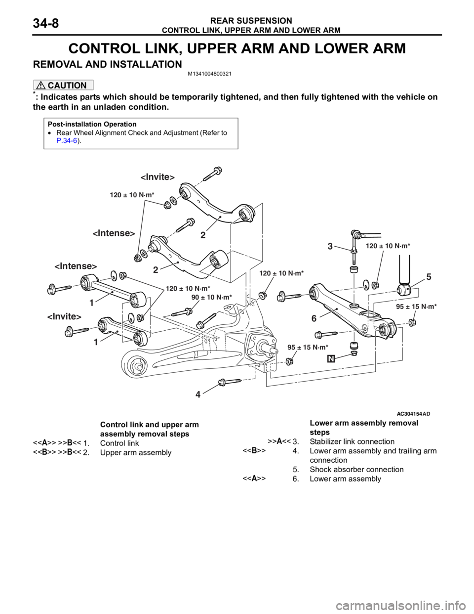 MITSUBISHI LANCER 2006 Owners Manual
CONTROL LINK, UPPER ARM AND LOWER ARM
REAR SUSPENSION34-8
CONTROL LINK, UPPER ARM AND LOWER ARM
REMOVAL AND INSTALLATIONM1341004800321
CAUTION
*: Indicates parts which should be temporarily tightened MITSUBISHI LANCER 2006 Owners Manual
CONTROL LINK, UPPER ARM AND LOWER ARM
REAR SUSPENSION34-8
CONTROL LINK, UPPER ARM AND LOWER ARM
REMOVAL AND INSTALLATIONM1341004800321
CAUTION
*: Indicates parts which should be temporarily tightened