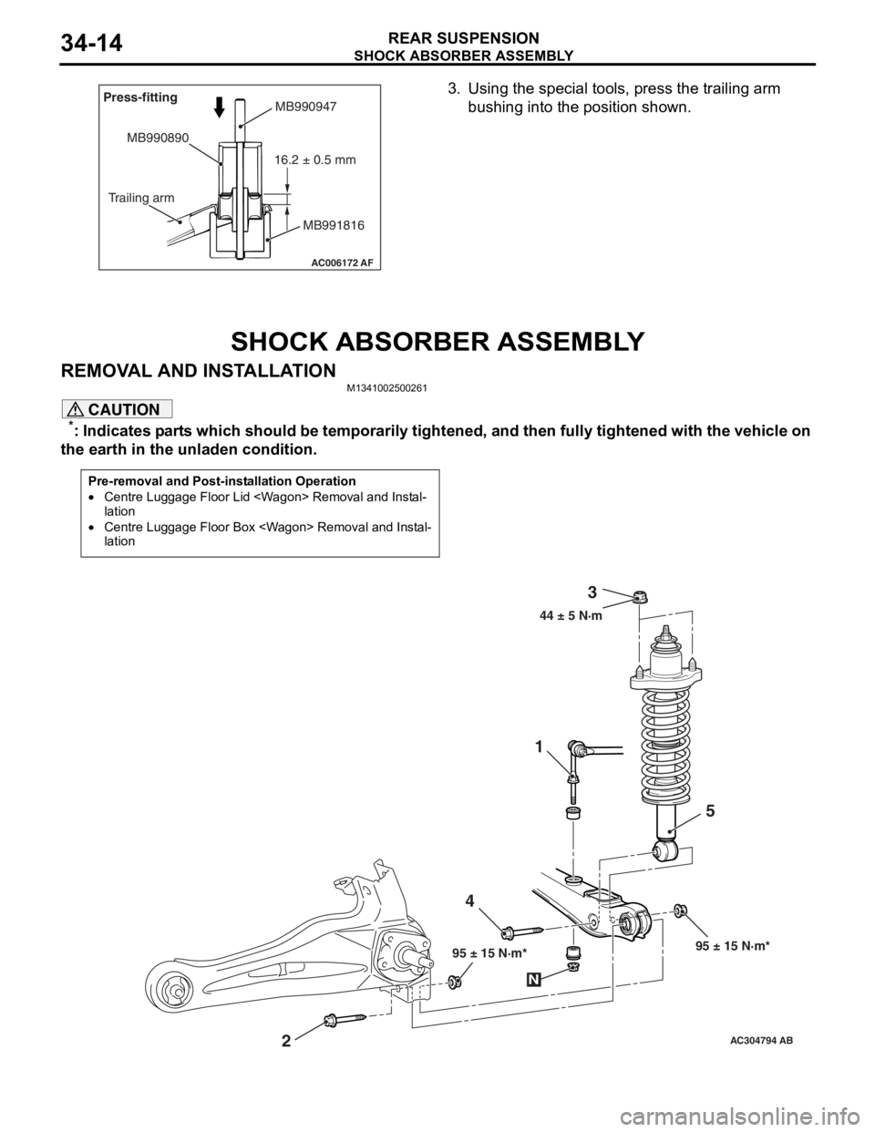 MITSUBISHI LANCER 2006 Owners Manual
AC006172AF
Press-fitting
MB990890
Trailing arm MB990947
MB991816
16.2 ± 0.5 mm
SHOC
K ABSORBER ASSEMBL Y
REAR SUSPENSION34-14
3.Using th e sp ecial too l s, press the trailing a r m
bu s h in g MITSUBISHI LANCER 2006 Owners Manual
AC006172AF
Press-fitting
MB990890
Trailing arm MB990947
MB991816
16.2 ± 0.5 mm
SHOC
K ABSORBER ASSEMBL Y
REAR SUSPENSION34-14
3.Using th e sp ecial too l s, press the trailing a r m
bu s h in g
