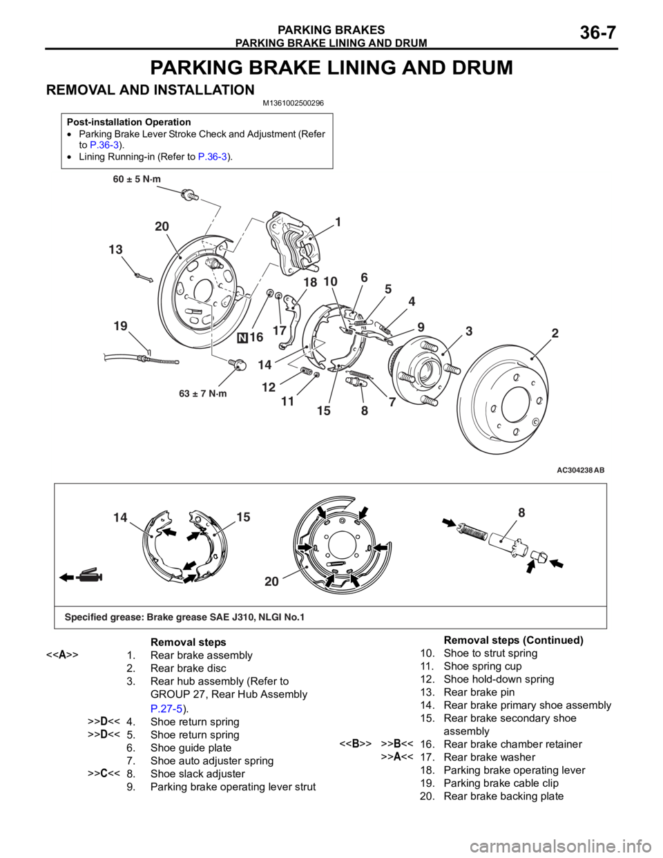 MITSUBISHI LANCER 2006 Workshop Manual
PARKING BRAKE LINING AND DRUM
PARKING BRAKES36-7
PARKING BRAKE LINING AND DRUM
REMOVAL AND INSTALLATIONM1361002500296
Post-installation Operation
•Parking Brake Lever Stroke Check and Adjustment (R MITSUBISHI LANCER 2006 Workshop Manual
PARKING BRAKE LINING AND DRUM
PARKING BRAKES36-7
PARKING BRAKE LINING AND DRUM
REMOVAL AND INSTALLATIONM1361002500296
Post-installation Operation
•Parking Brake Lever Stroke Check and Adjustment (R