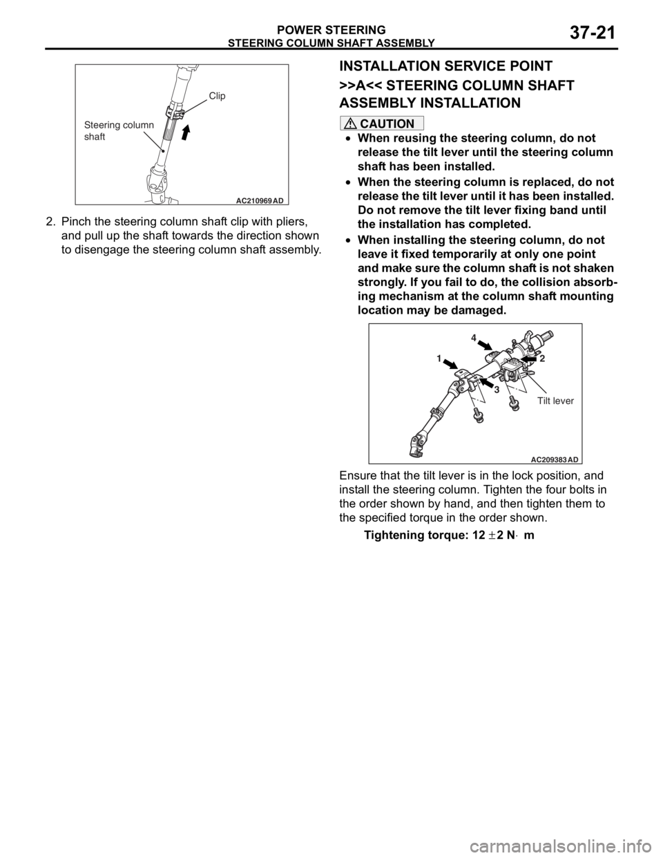 MITSUBISHI LANCER 2006 Owners Guide
AC210969AD
Clip
Steering column
shaft
STE E RING C O LUMN SHAFT AS SEMBL Y
POWER STEERING37-21
2.Pin c h t he st eering column shaf t clip with pliers,
an d pull up the shaf t towards the d i MITSUBISHI LANCER 2006 Owners Guide
AC210969AD
Clip
Steering column
shaft
STE E RING C O LUMN SHAFT AS SEMBL Y
POWER STEERING37-21
2.Pin c h t he st eering column shaf t clip with pliers,
an d pull up the shaf t towards the d i