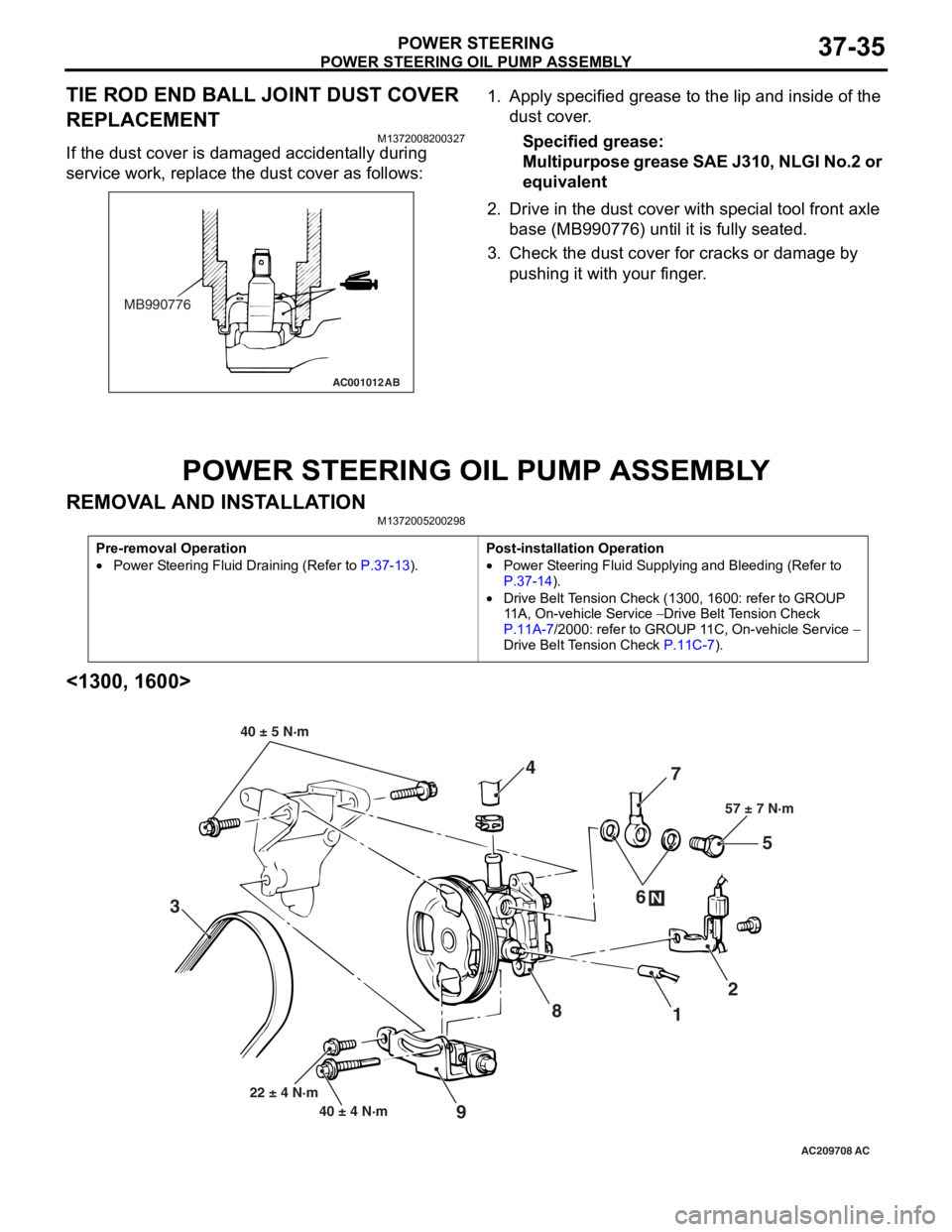 MITSUBISHI LANCER 2006 User Guide
POWER STEERING OIL PUMP ASSEMBLY
POWER STEERING37-35
TIE ROD END BALL JOINT DUST COVER
REPLACEMENT
M1372008200327
If the dust cover is damaged accidentally during
service work, replace the dust cov MITSUBISHI LANCER 2006 User Guide
POWER STEERING OIL PUMP ASSEMBLY
POWER STEERING37-35
TIE ROD END BALL JOINT DUST COVER
REPLACEMENT
M1372008200327
If the dust cover is damaged accidentally during
service work, replace the dust cov