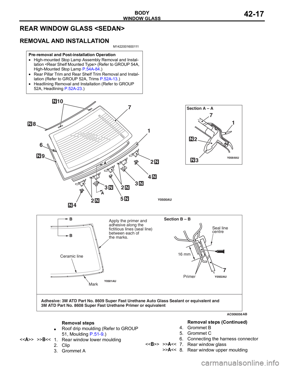 MITSUBISHI LANCER 2006 Workshop Manual
WINDOW GLASS
BODY42-17
REAR WINDOW GLASS <SEDAN>
REMOVAL AND INSTALLATION
M1422001600111
Pre-removal and Post-installation Operation
•High-mounted Stop Lamp Assembly Removal and Instal-lation <Rear MITSUBISHI LANCER 2006 Workshop Manual
WINDOW GLASS
BODY42-17
REAR WINDOW GLASS <SEDAN>
REMOVAL AND INSTALLATION
M1422001600111
Pre-removal and Post-installation Operation
•High-mounted Stop Lamp Assembly Removal and Instal-lation <Rear