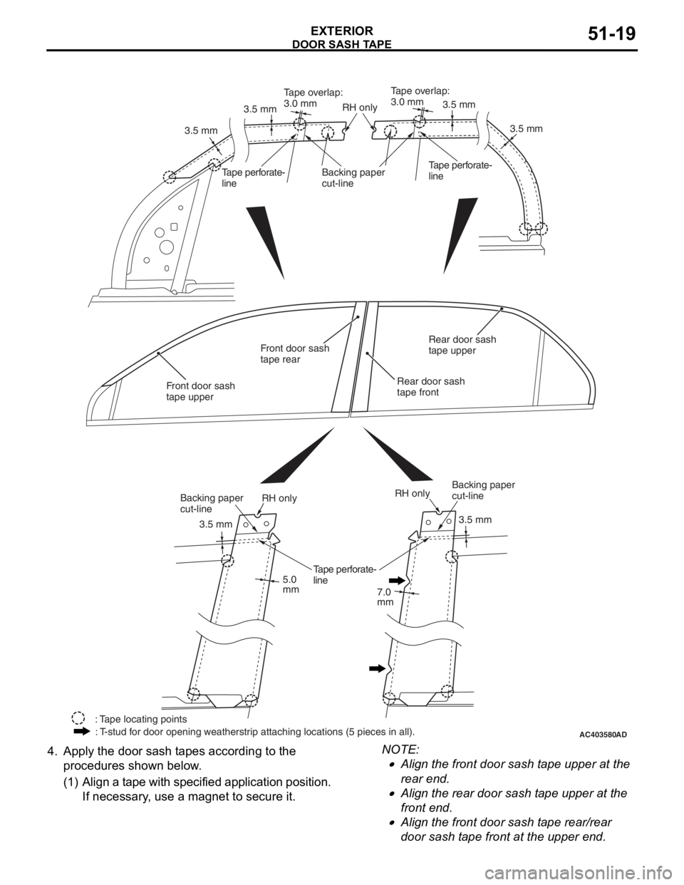 MITSUBISHI LANCER 2006 Workshop Manual
AC403580AD
3.5 mm
3.5 mm 5.0
mm 7.0
mm3.5 mm
3.5 mm
3.5 mm
Tape overlap:
3.0 mm
Tape overlap:
3.0 mm
3.5 mm
RH only
RH onlyRH only
Backing paper
cut-lineTape perforate-
lineTape perforate-
line
Ba MITSUBISHI LANCER 2006 Workshop Manual
AC403580AD
3.5 mm
3.5 mm 5.0
mm 7.0
mm3.5 mm
3.5 mm
3.5 mm
Tape overlap:
3.0 mm
Tape overlap:
3.0 mm
3.5 mm
RH only
RH onlyRH only
Backing paper
cut-lineTape perforate-
lineTape perforate-
line
Ba