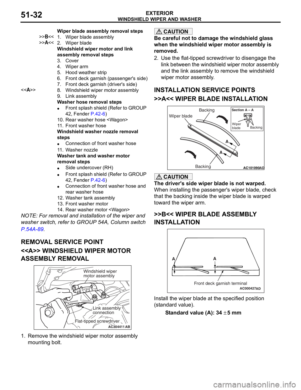 MITSUBISHI LANCER 2006 Owners Manual
Wiper blade assembly removal steps
>>B<<1.Wiper blade assembly
>>A<<2.Wiper blade
Windshield wiper motor and link
assembly removal steps
3.Cover
4.Wiper arm
5.Hood weather strip
6.Front deck garn MITSUBISHI LANCER 2006 Owners Manual
Wiper blade assembly removal steps
>>B<<1.Wiper blade assembly
>>A<<2.Wiper blade
Windshield wiper motor and link
assembly removal steps
3.Cover
4.Wiper arm
5.Hood weather strip
6.Front deck garn