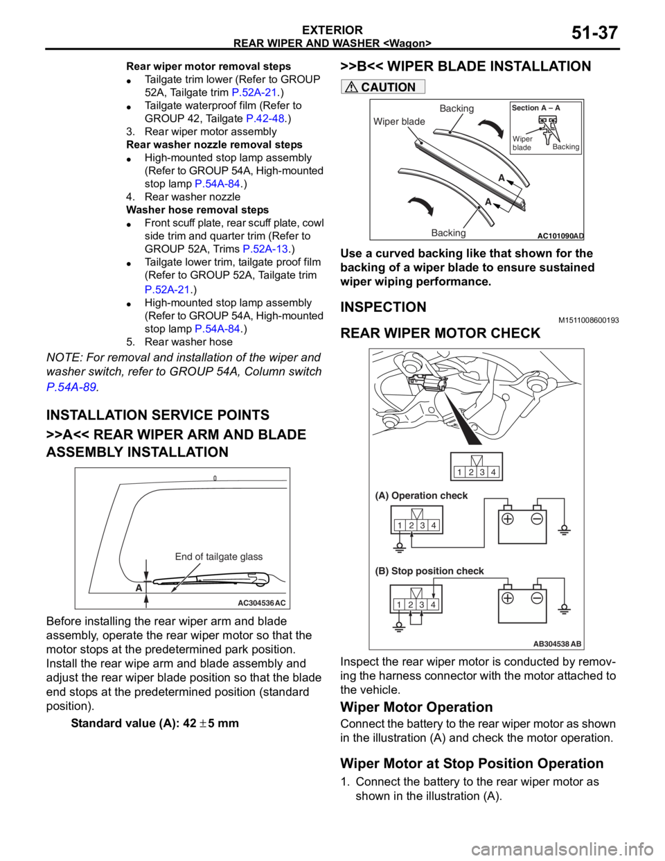 MITSUBISHI LANCER 2006 Workshop Manual
Rear wiper motor removal steps
•Tailgate trim lower (Refer to GROUP
52A, Tailgate trim
P.52A-21.)
•Tailgate waterproof film (Refer to
GROUP 42, Tailgate
P.42-48.)
3.Rear wiper motor assembly MITSUBISHI LANCER 2006 Workshop Manual
Rear wiper motor removal steps
•Tailgate trim lower (Refer to GROUP
52A, Tailgate trim
P.52A-21.)
•Tailgate waterproof film (Refer to
GROUP 42, Tailgate
P.42-48.)
3.Rear wiper motor assembly