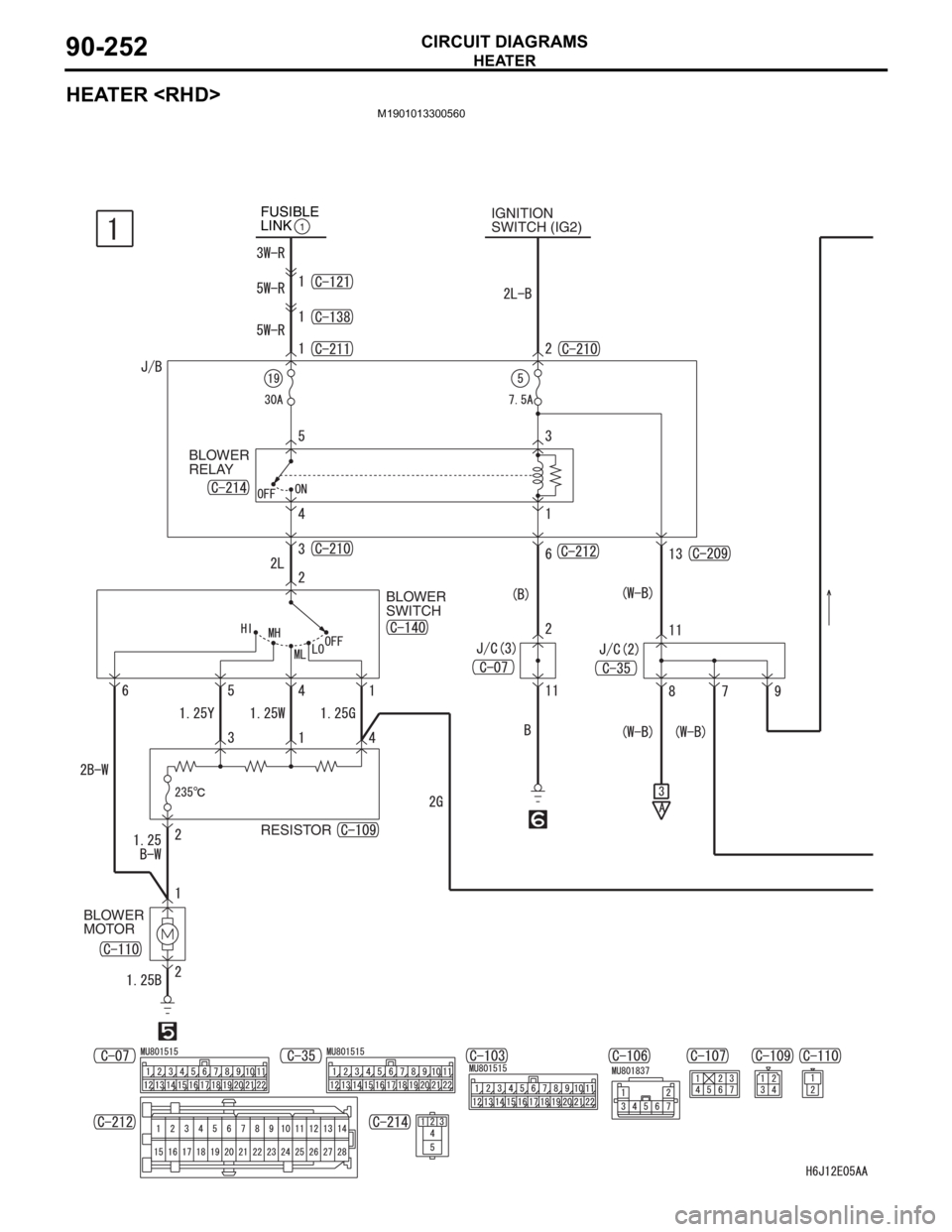 MITSUBISHI LANCER 2006  Workshop Manual HEATER
CIRCUIT DIAGRAMS90-252
HEATER <RHD>
M1901013300560
IGNITION
SWITCH (IG2) FUSIBLE 
LINK1
BLOWER 
RELAY
BLOWER 
SWITCH
RESISTOR
BLOWER 
MOTOR 