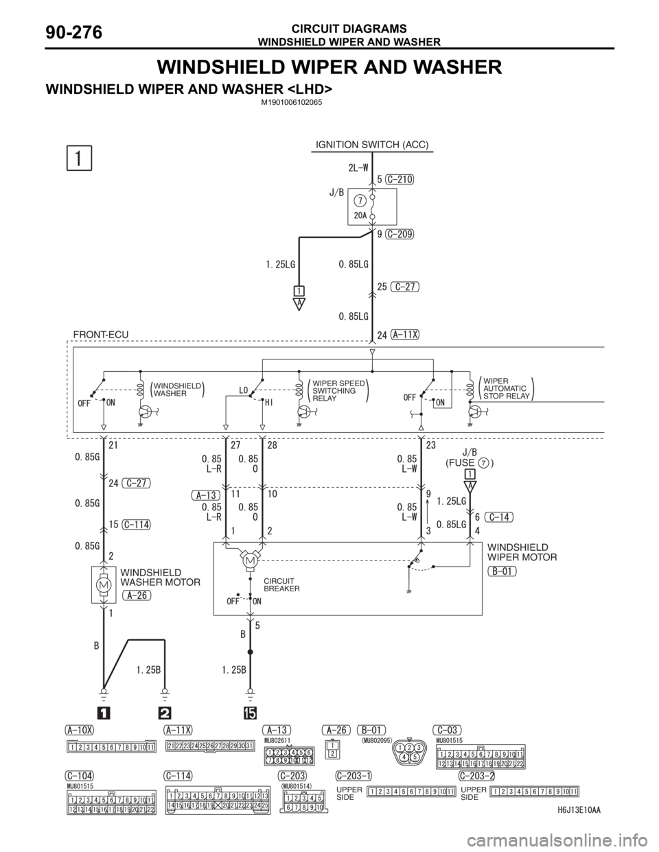MITSUBISHI LANCER 2006 Repair Manual WINDSHIELD WIPER AND WASHER
CIRCUIT DIAGRAMS90-276
WINDSHIELD WIPER AND WASHER
WINDSHIELD WIPER AND WASHER <LHD>M1901006102065
FRONT-ECU
WINDSHIELD 
WASHER MOTORIGNITION SWITCH (ACC)
(FUSE      )7
CIR