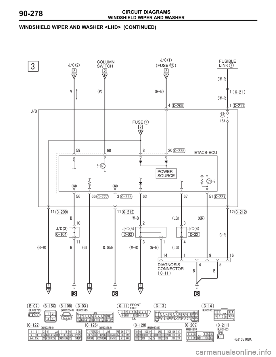 MITSUBISHI LANCER 2006 Repair Manual WINDSHIELD WIPER AND WASHER
CIRCUIT DIAGRAMS90-278
WINDSHIELD WIPER AND WASHER <LHD>  (CONTINUED)
1FUSIBLE 
LINK
DIAGNOSIS 
CONNECTOR FUSE
2
COLUMN 
SWITCH
ETACS-ECU
POWER 
SOURCE
FRONT 
SIDE
FUSE22()