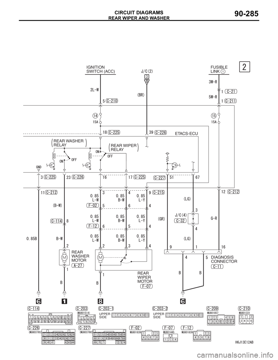 MITSUBISHI LANCER 2006  Workshop Manual REAR WIPER AND WASHER
CIRCUIT DIAGRAMS90-285
ETACS-ECU
IGNITION 
SWITCH (ACC)FUSIBLE 
LINK1
REAR WASHER 
RELAY
REAR WIPER 
RELAY
REAR 
WIPER 
MOTORDIAGNOSIS 
CONNECTOR REAR 
WASHER 
MOTOR
UPPER
SIDE U