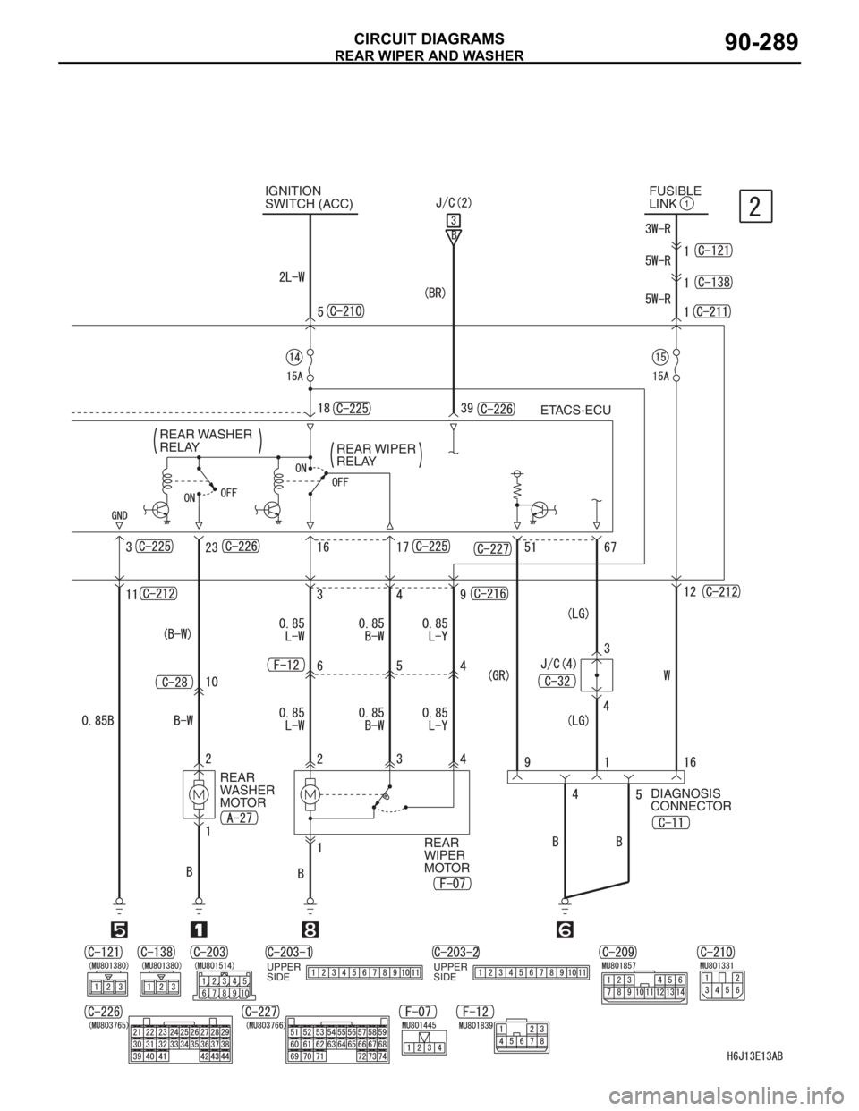 MITSUBISHI LANCER 2006  Workshop Manual REAR WIPER AND WASHER
CIRCUIT DIAGRAMS90-289
ETACS-ECU
IGNITION 
SWITCH (ACC)FUSIBLE 
LINK1
REAR WASHER 
RELAY
REAR WIPER 
RELAY
REAR 
WIPER 
MOTORDIAGNOSIS 
CONNECTOR
REAR 
WASHER 
MOTOR
UPPER
SIDE U