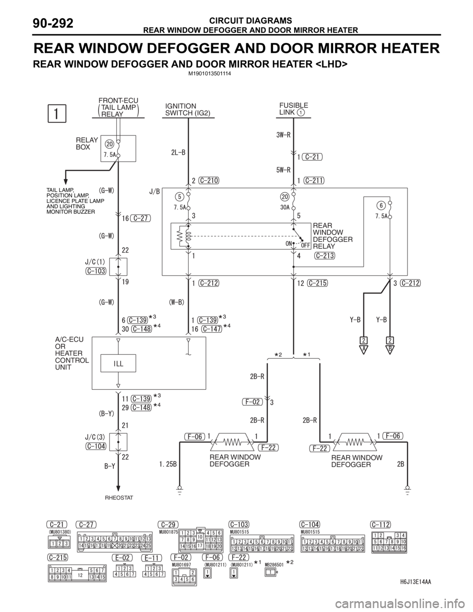 MITSUBISHI LANCER 2006  Workshop Manual REAR WINDOW DEFOGGER AND DOOR MIRROR HEATER
CIRCUIT DIAGRAMS90-292
REAR WINDOW DEFOGGER AND DOOR MIRROR HEATER
REAR WINDOW DEFOGGER AND DOOR MIRROR HEATER <LHD>M1901013501114
IGNITION 
SWITCH (IG2)
RE